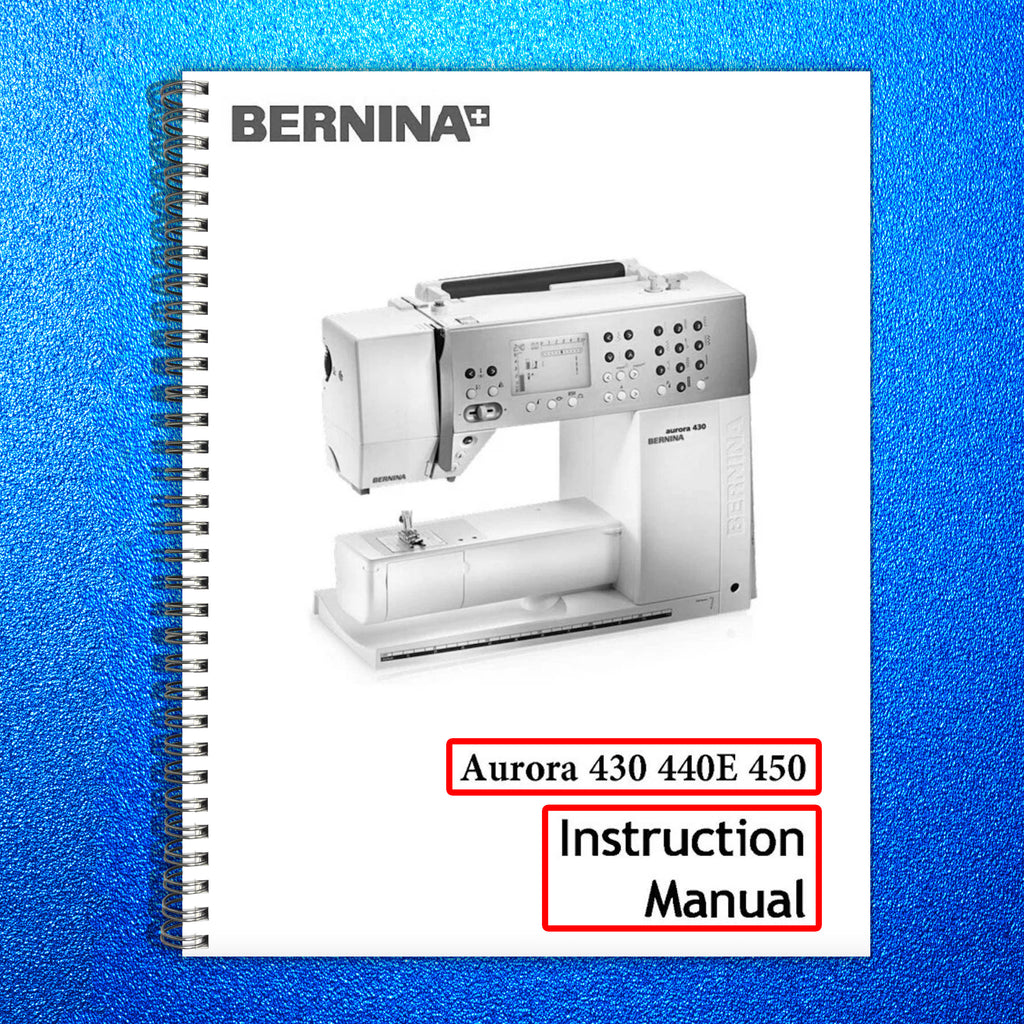 BERNINA Aurora 430 440 450 User Manual - STEEL WIRE BOUND - PROTECTIVE COVERS