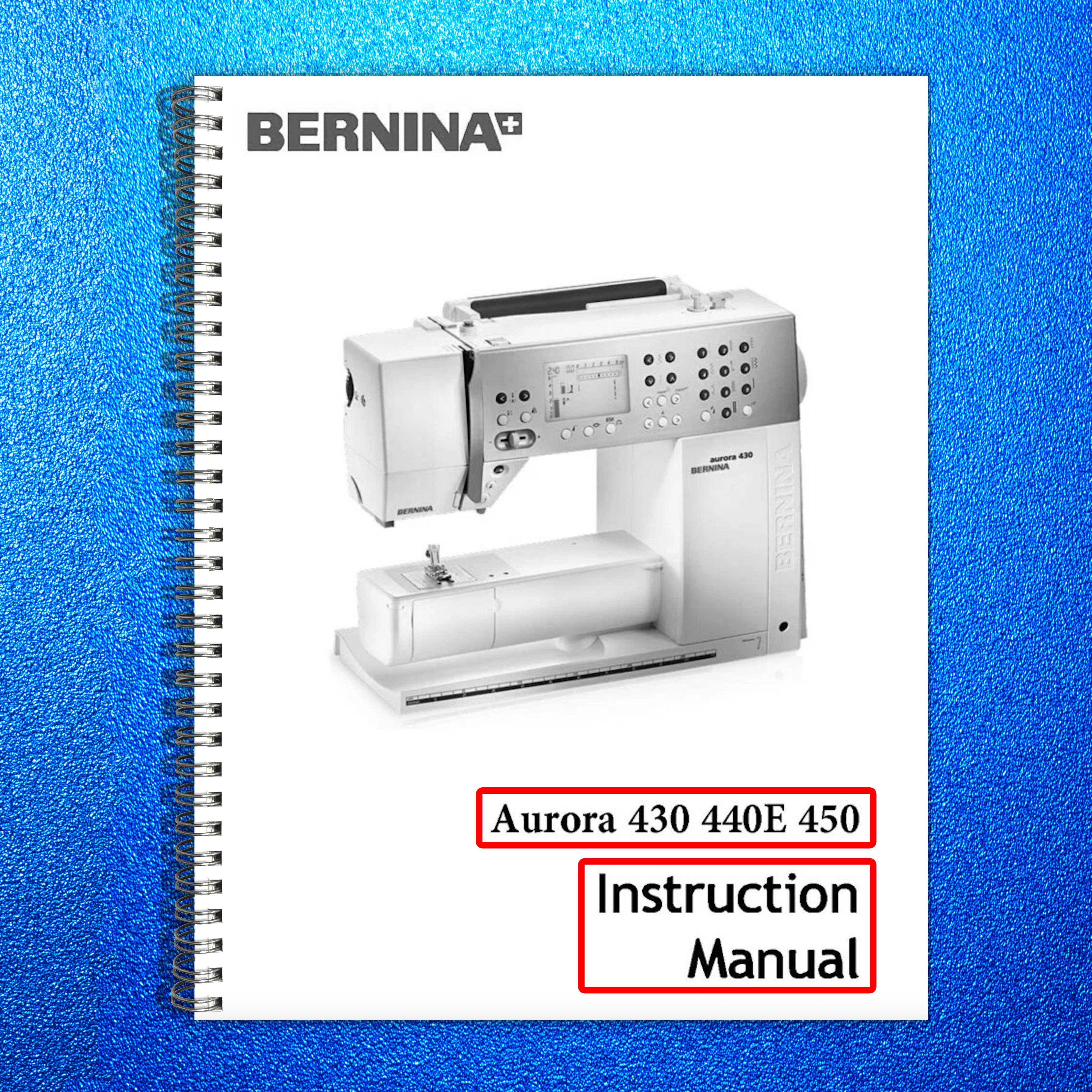 BERNINA Aurora 430 440 450 User Manual - STEEL WIRE BOUND - PROTECTIVE COVERS