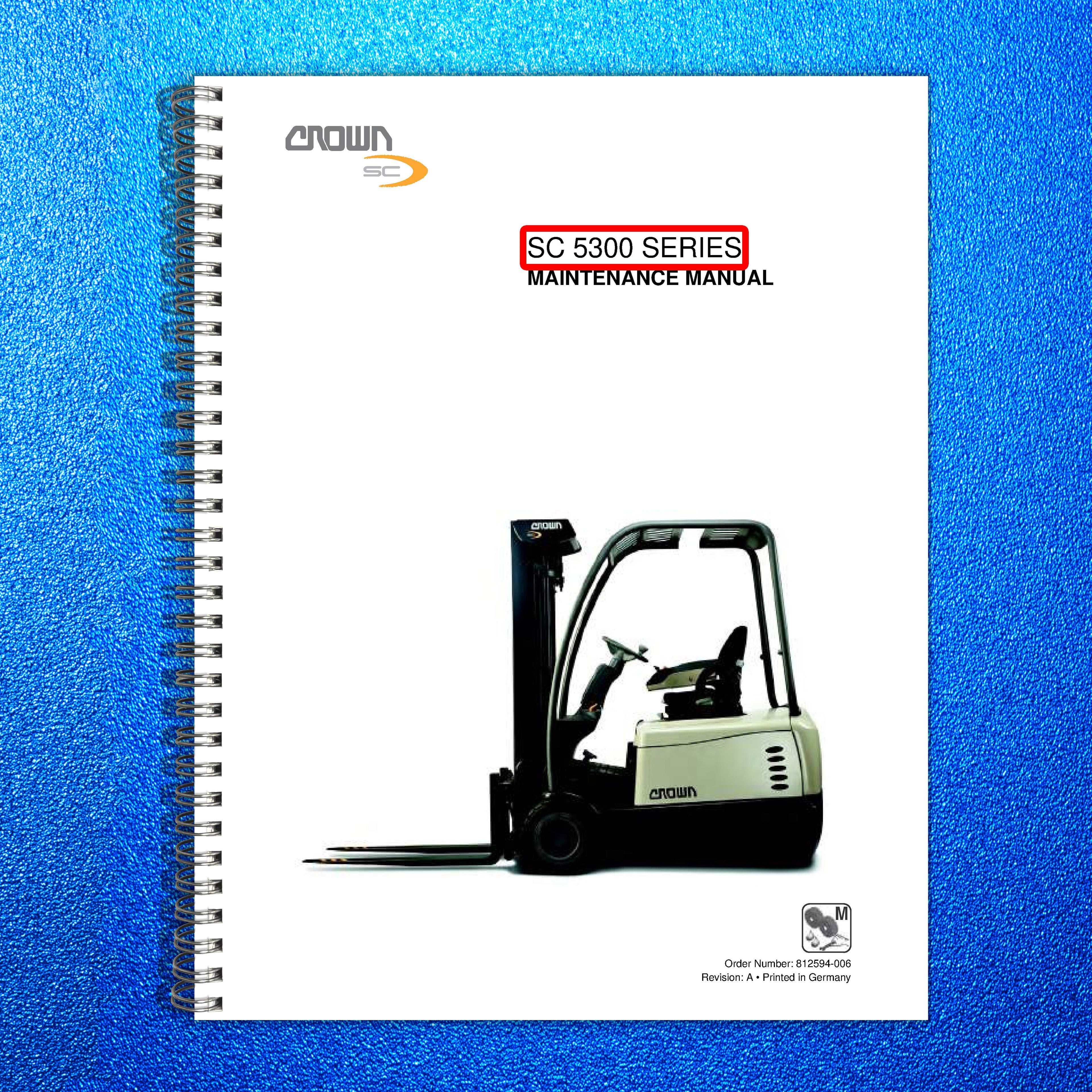 CROWN SC 5300 Series Forklift Maintenance Manual 2012 - WIRE BOUND - COVERS