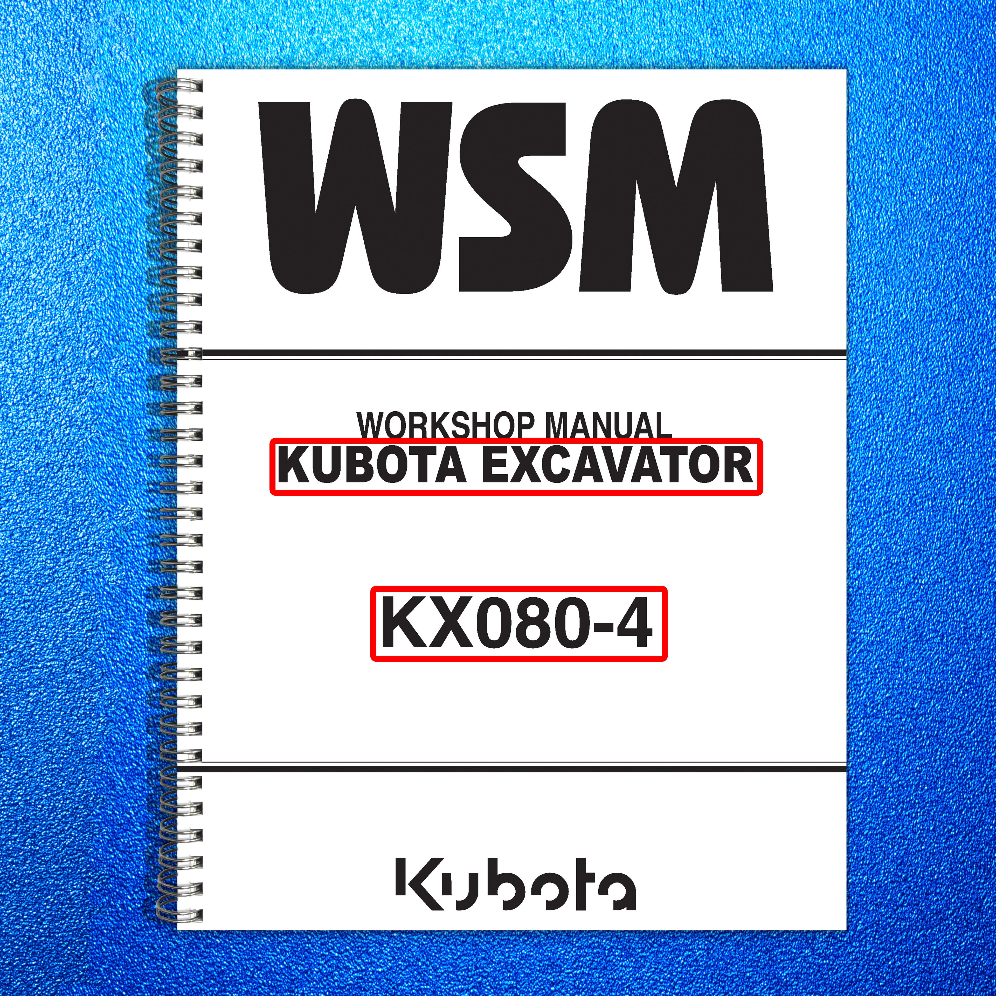 KUBOTA KX080-4 WSM EXCAVATOR MANUAL - WIRE BOUND - PROTECTIVE COVERS - 519 PGS