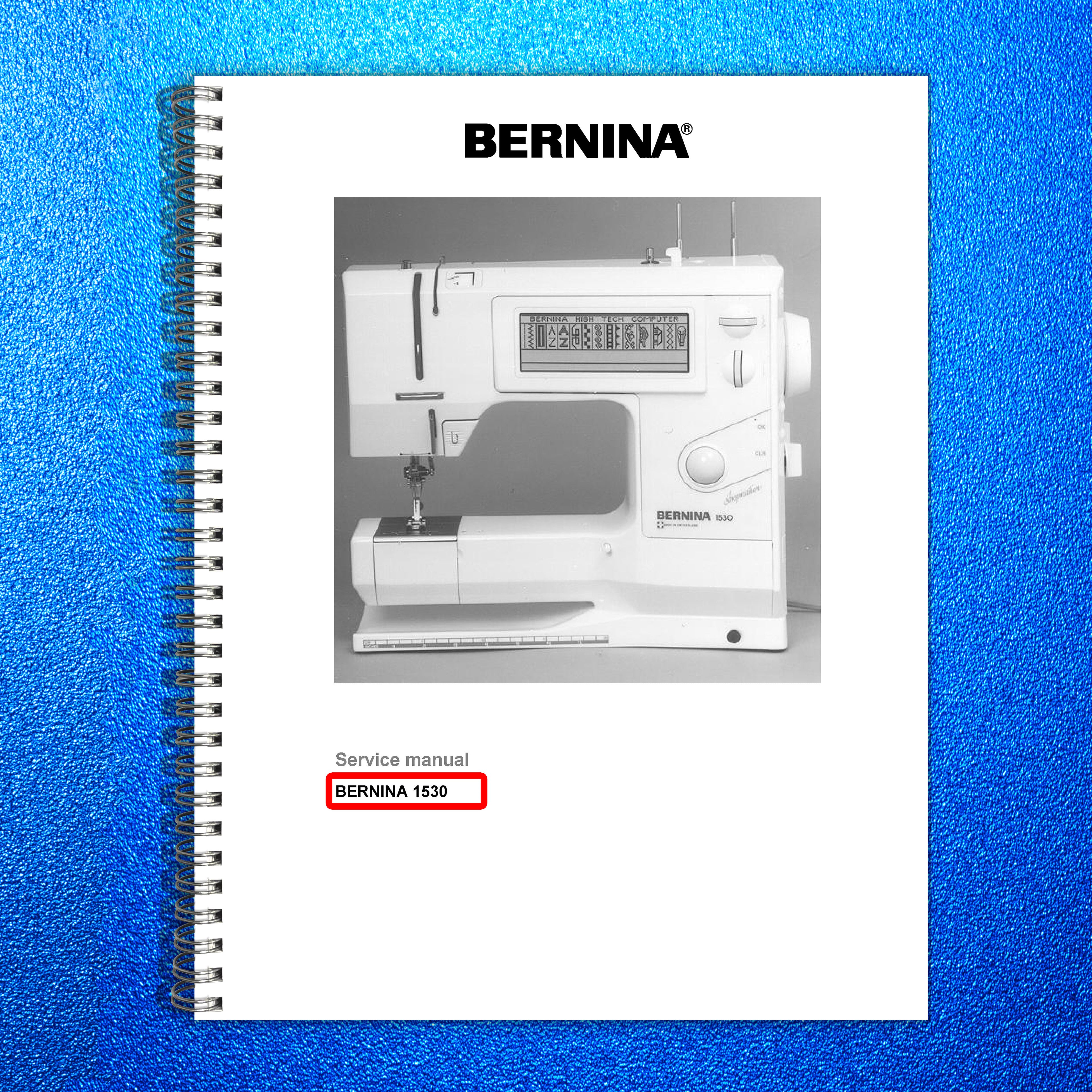 BERNINA 1530 Sewing Machine Service Manual 2004 - WIRE BOUND - TOUGH COVERS