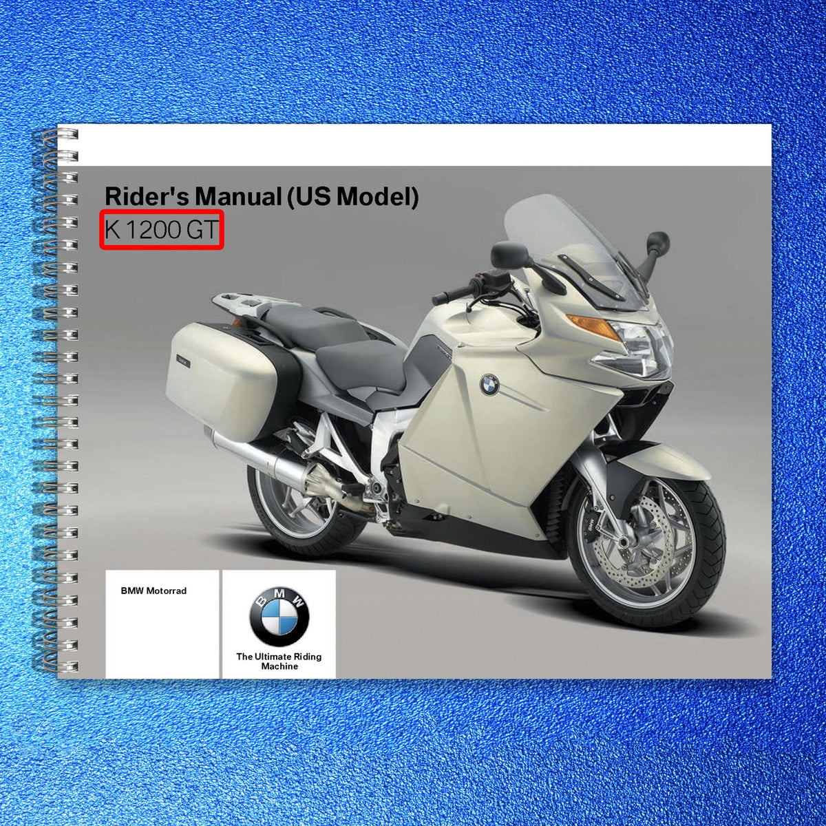 BMW K 1200 GT Motorcycle Riders Manual - STEEL WIRE BOUND - PROTECTIVE COVERS