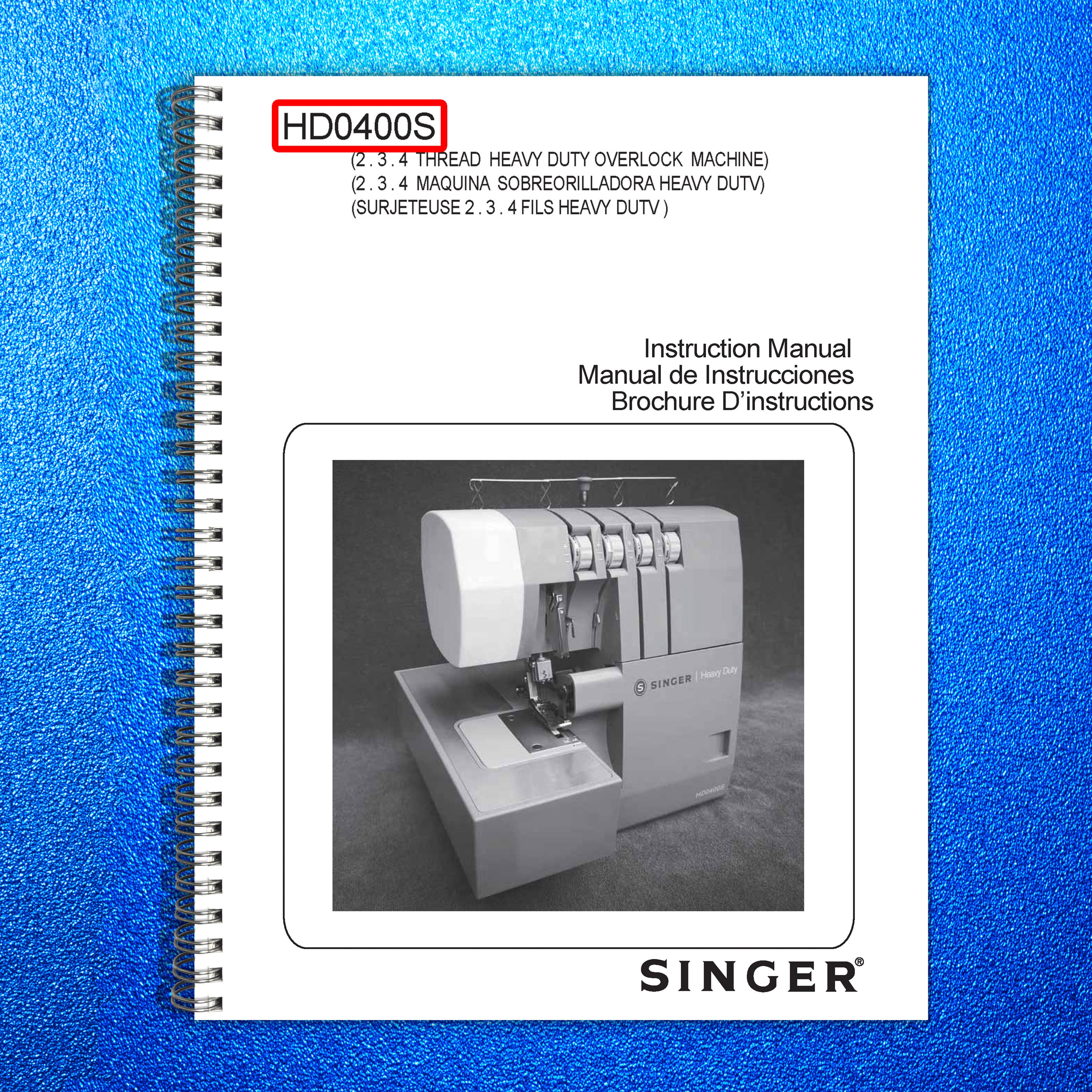 SINGER Heavy Duty Serger HD0400S Instruction Manual - WIRE BOUND - TOUGH COVERS