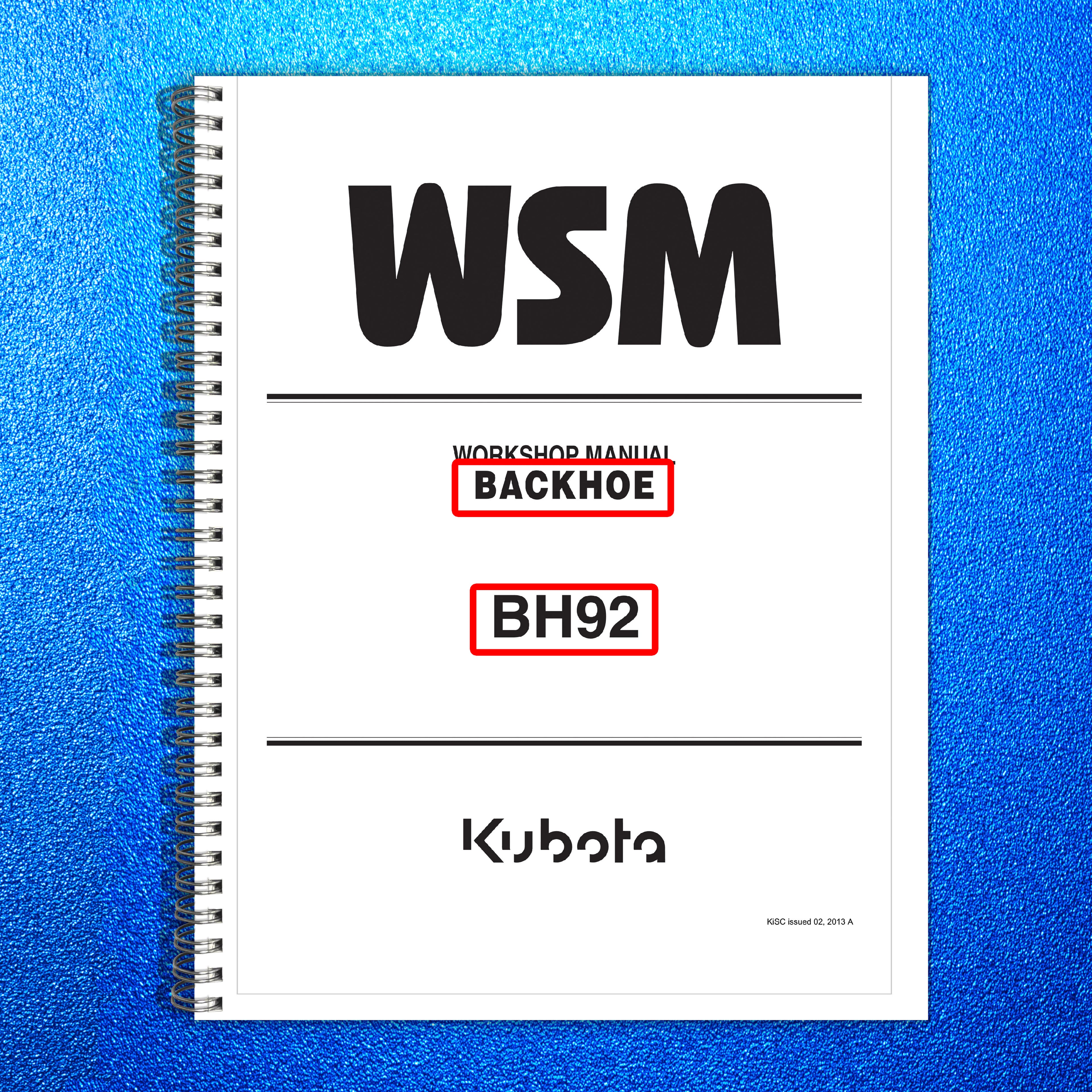 KUBOTA BACKHOE BH92 BACKHOE WORKSHOP MANUAL - STEEL WIRE BOUND - TOUGH COVERS