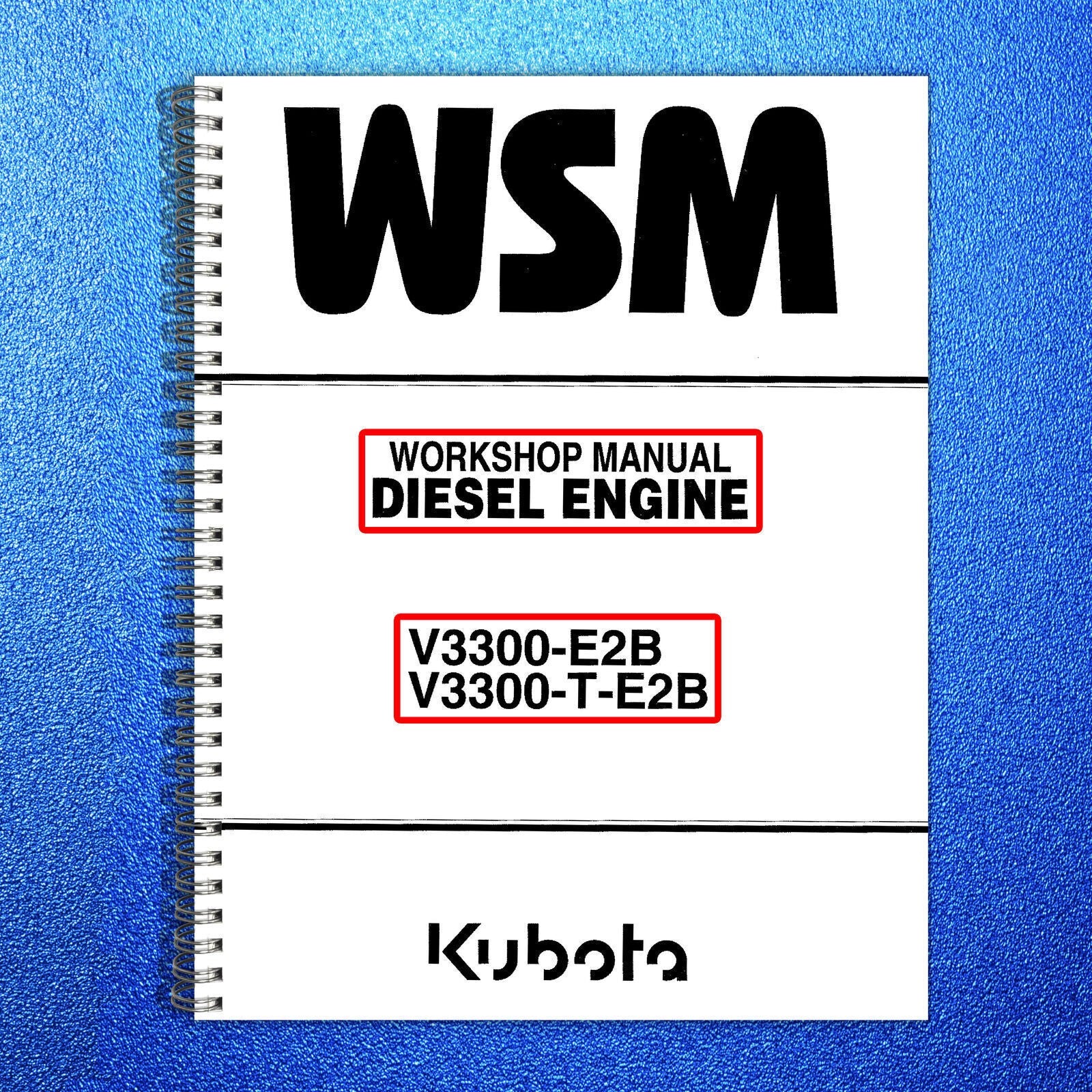 KUBOTA V3300-E2B T-E2B DIESEL ENGINE WORKSHOP MANUAL - STEEL WIRE BOUND - COVERS