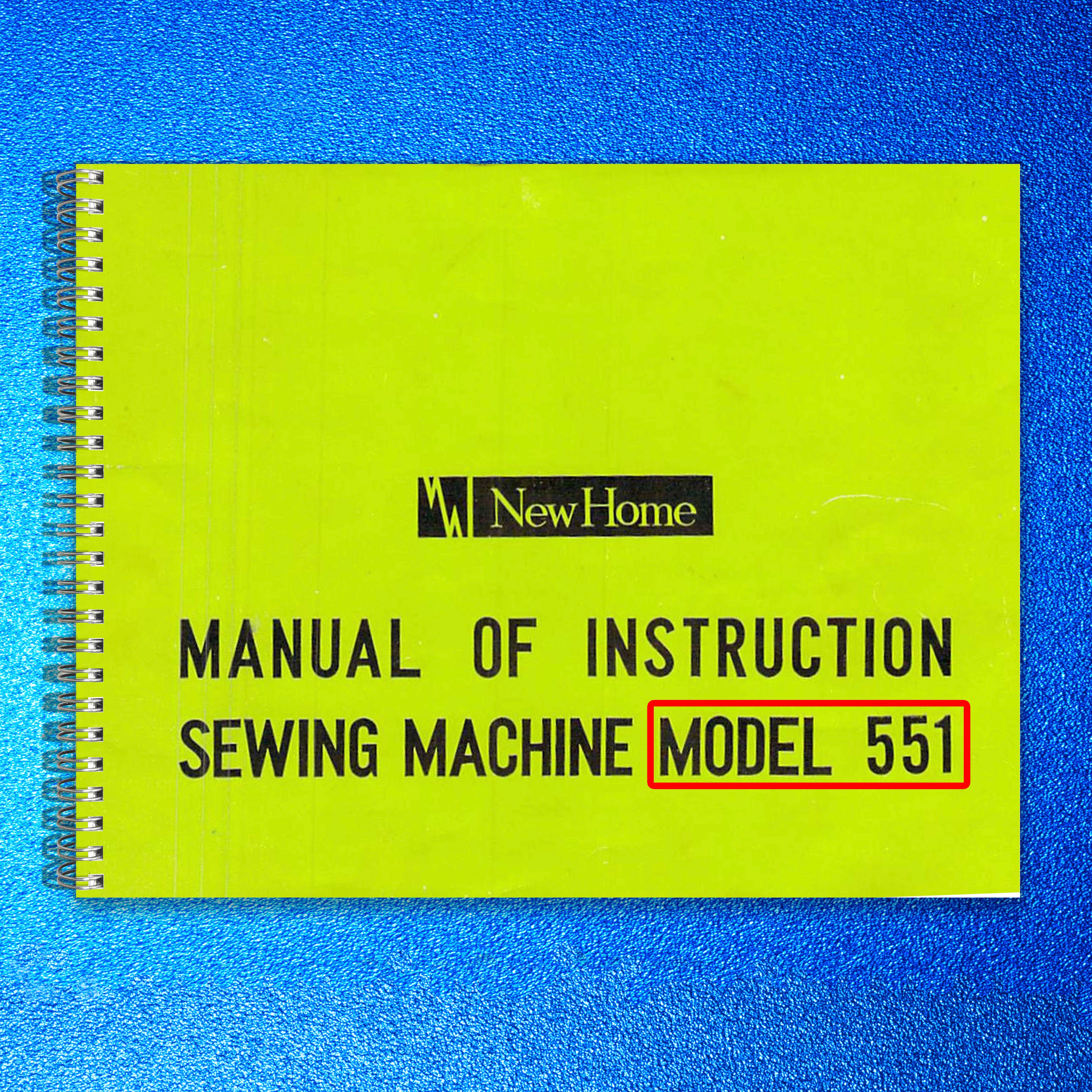NEW HOME 551 Sewing Machine Instruction Manual - STEEL WIRE BOUND - TOUGH COVERS
