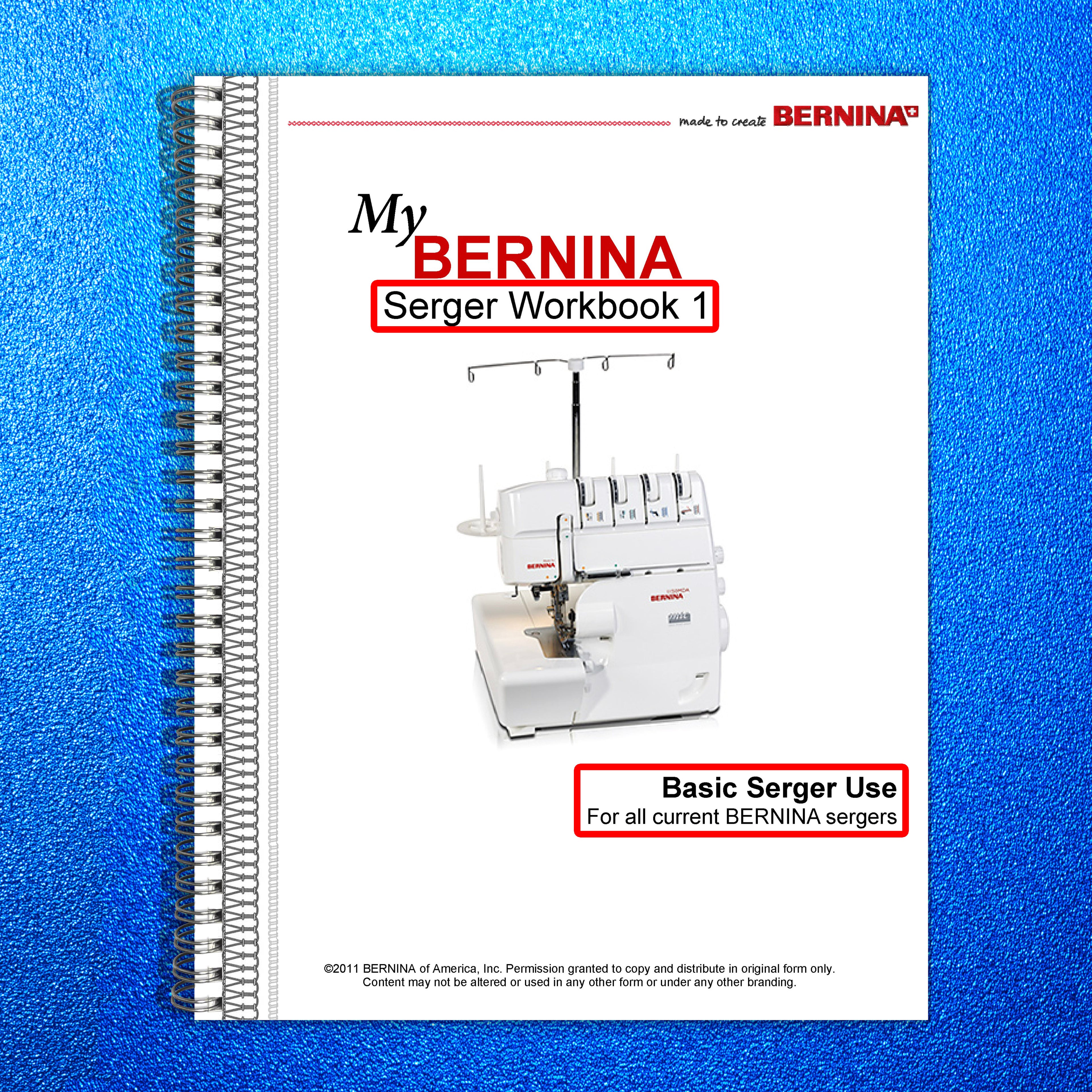 BERNINA Serger Workbook 1 Basic Serger Use - STEEL WIRE BOUND - TOUGH COVERS