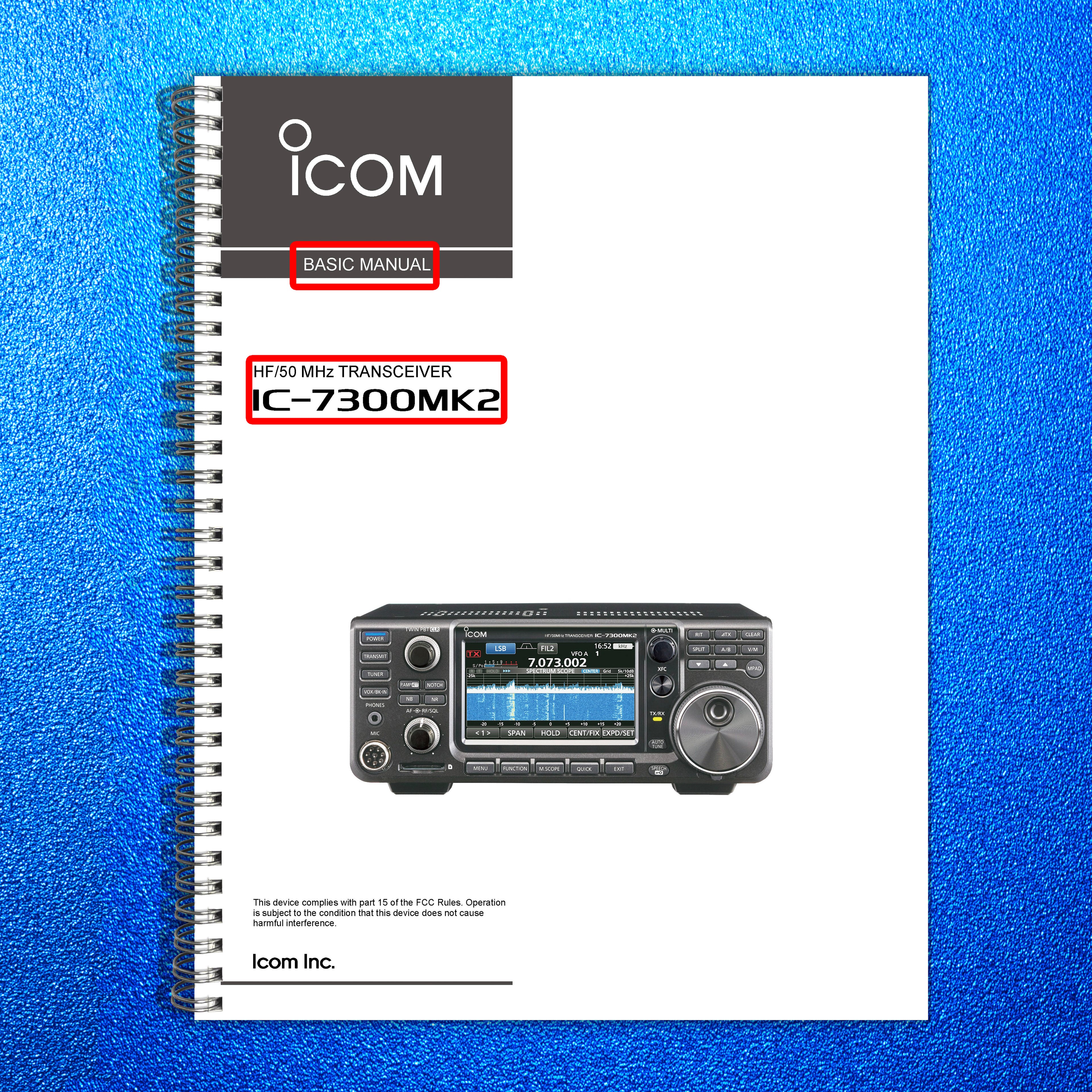 ICOM IC-7300MK2 HF 50MHz Transceiver Basic Manual - WIRE BOUND - TOUGH COVERS