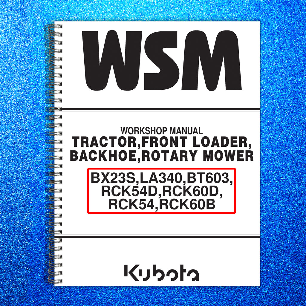 KUBOTA BX23S LA340 BT603 RCK54D RCK60D RCK54 RCK60B WORKSHOP MANUAL, XL FOLDOUTS