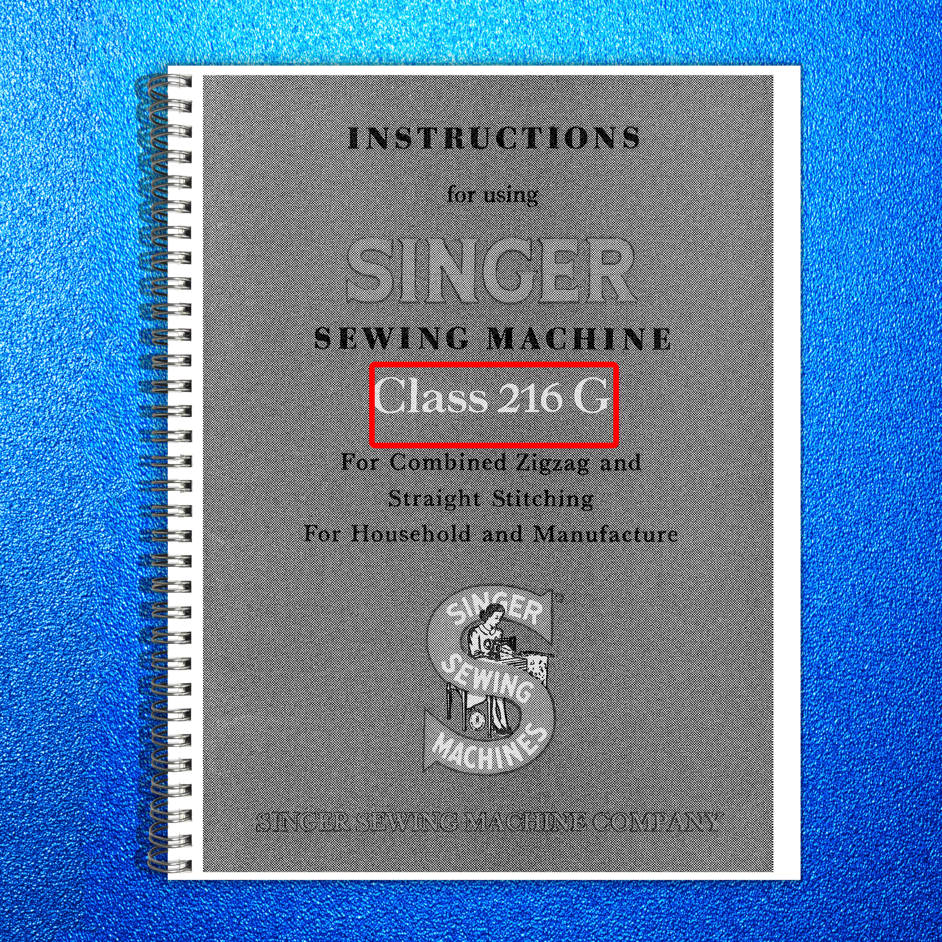 SINGER 216G Zig-Zag Sewing Machine Instruction Manual - WIRE BOUND - COVERS