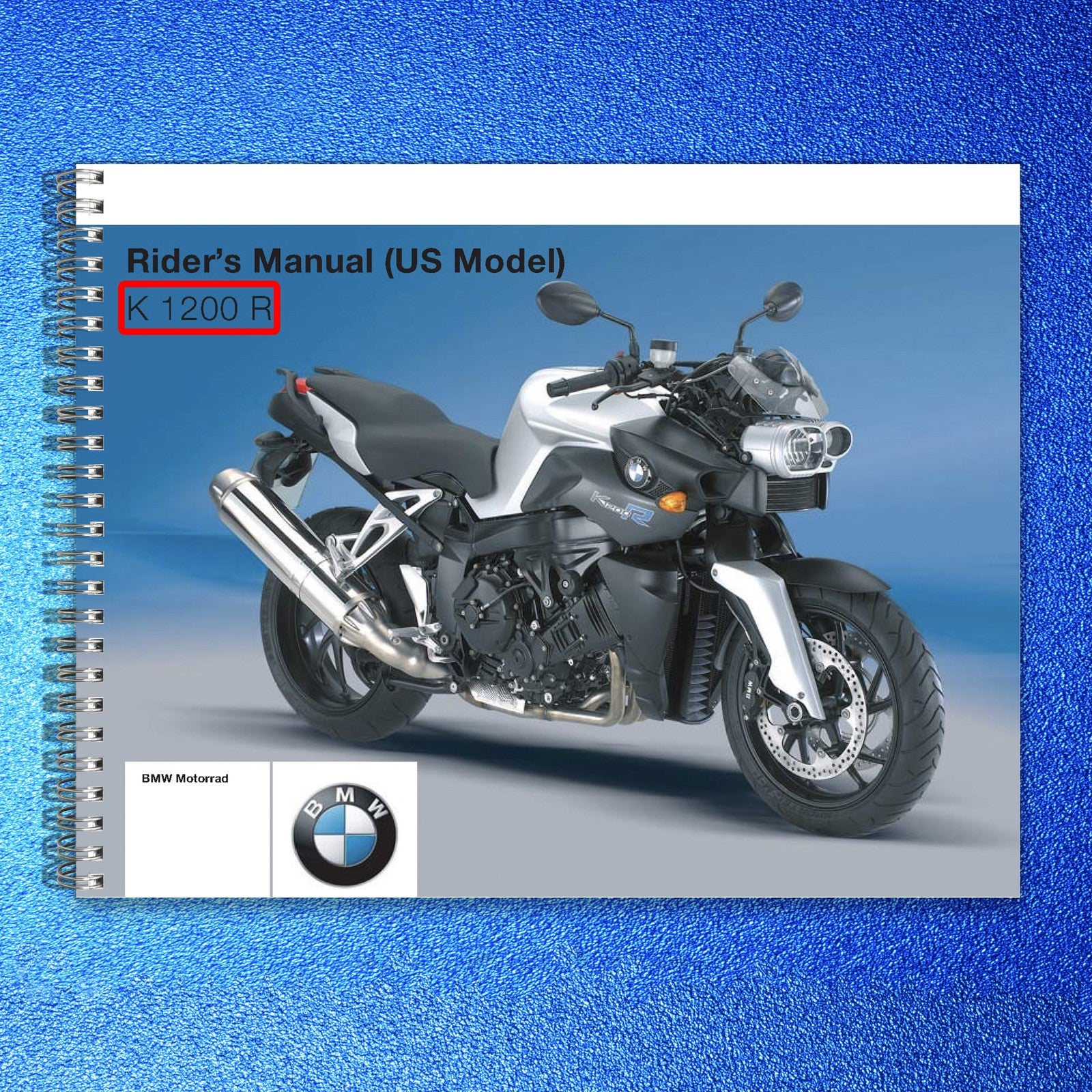 BMW K1200R Motorcycle Riders Manual US Model - STEEL WIRE BOUND - TOUGH COVERS
