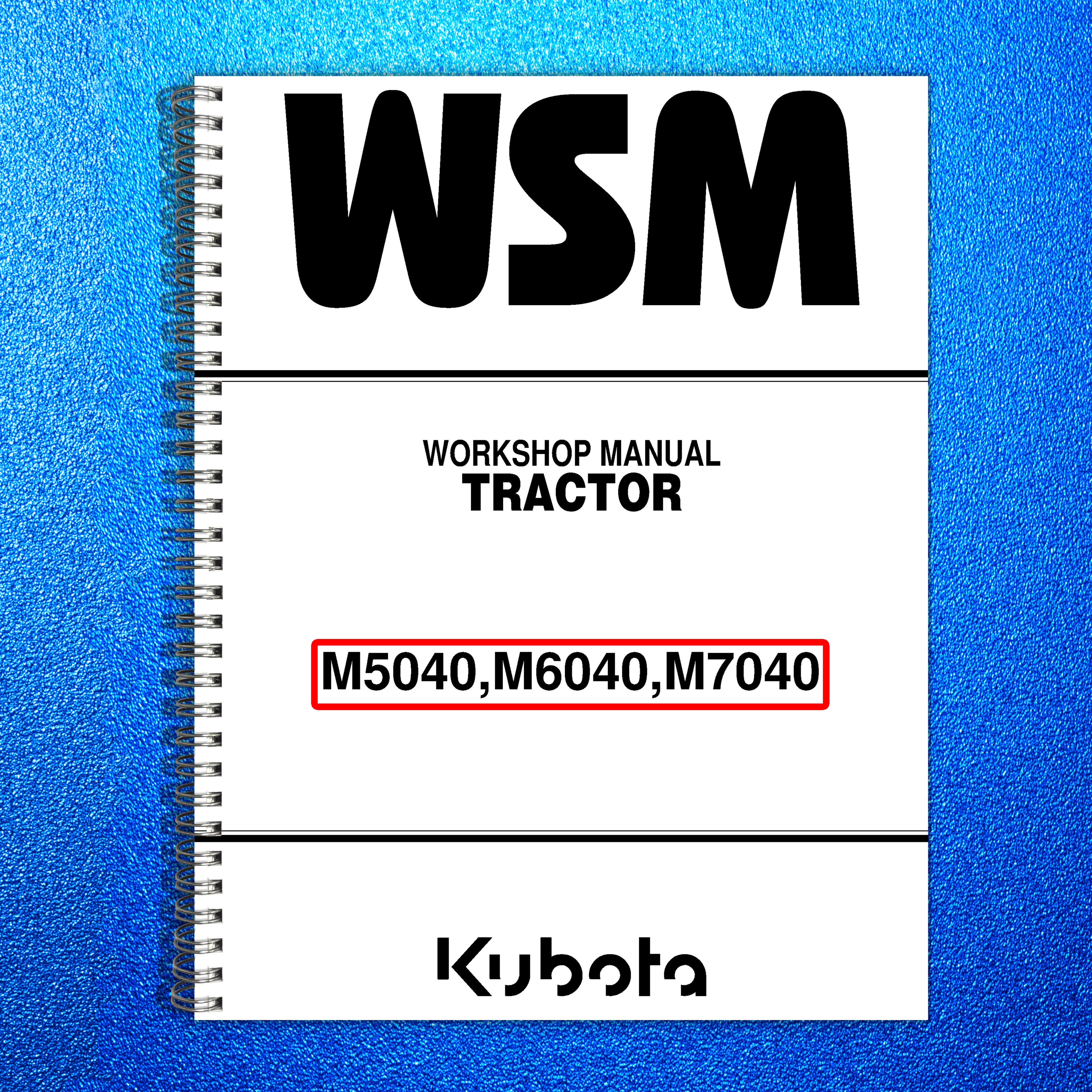 KUBOTA M5040 M6040 M7040 WORKSHOP MANUAL STEEL BOUND, TOUGH COVERS, XL FOLDOUTS