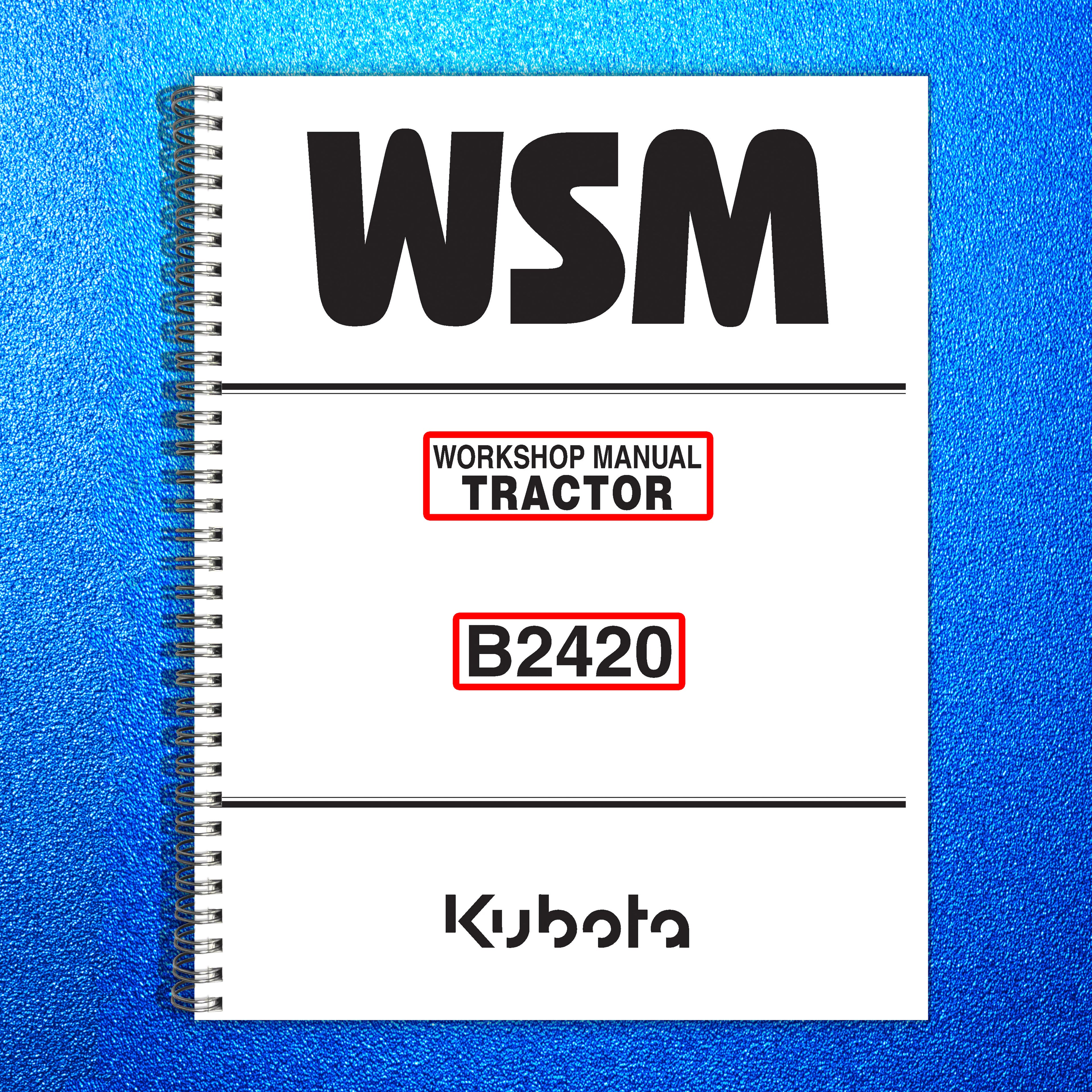 KUBOTA B2420 TRACTOR WORKSHOP MAUAL - STEEL WIRE BOUND - PROTECTIVE COVERS