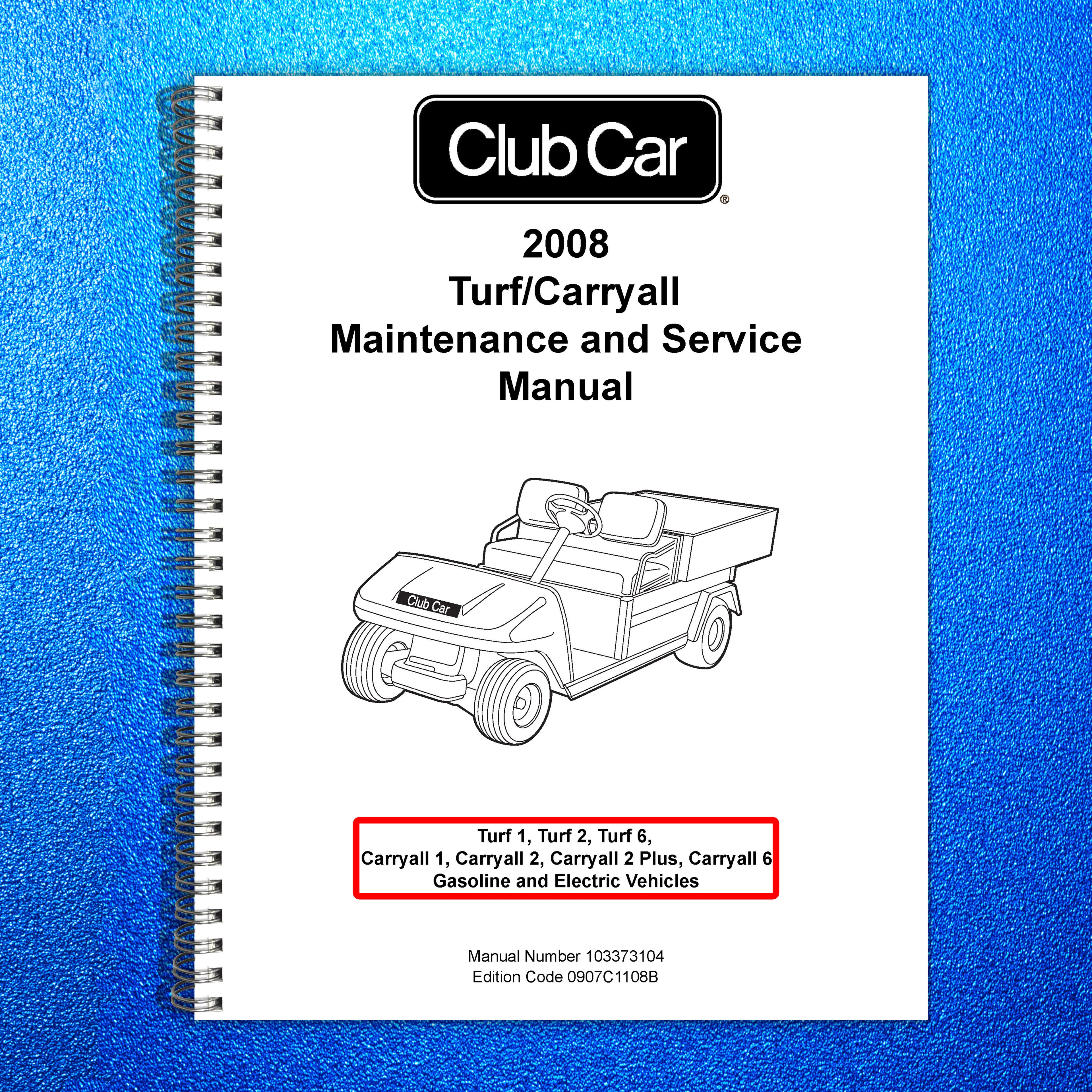 CLUB CAR Turf 1 2 6 Carryall 1 2 Plus 6 Maintenance And Service Manual 2008