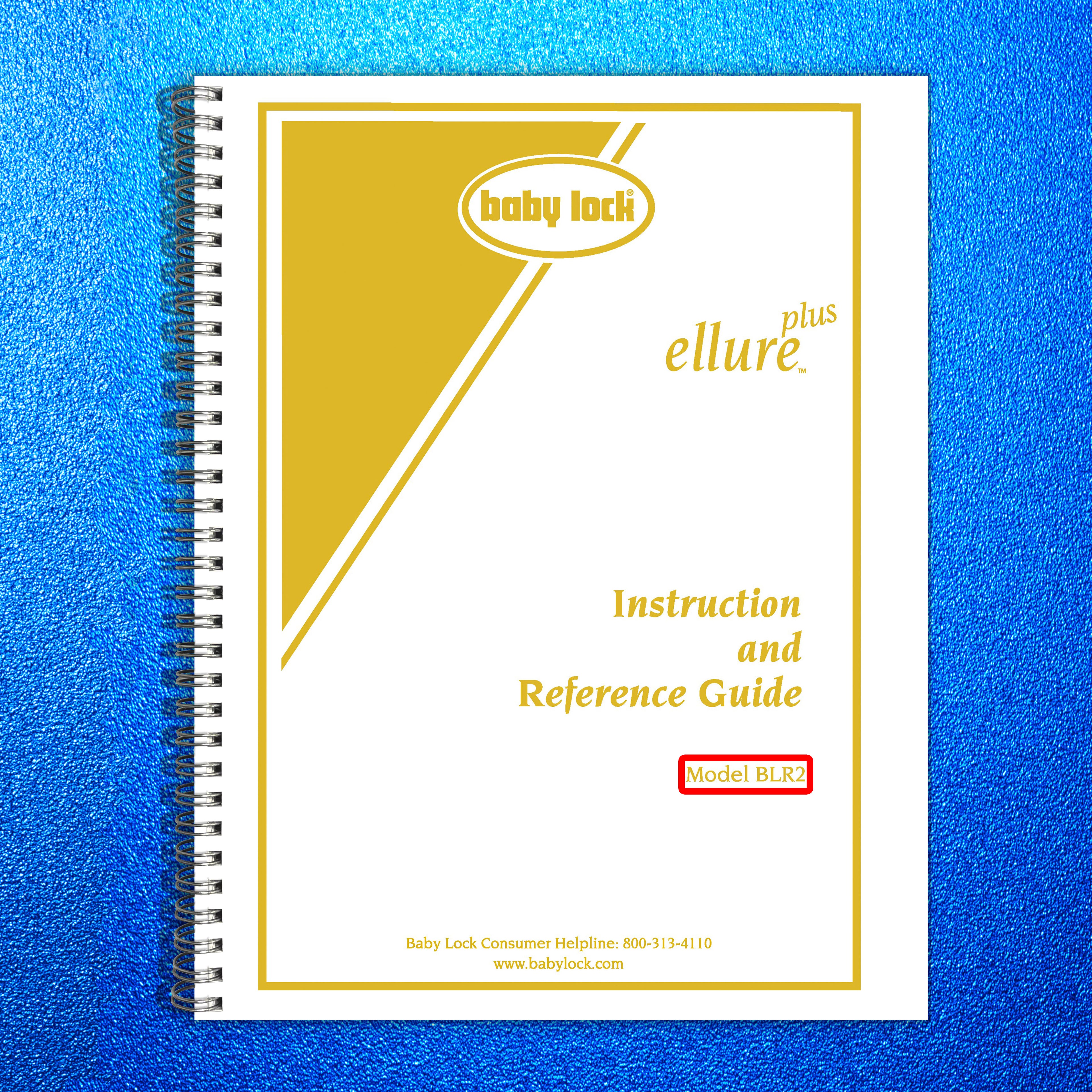 BABY LOCK Ellure Plus BLR2 Sewing Machine Instruction Manual - WIRE BOUND