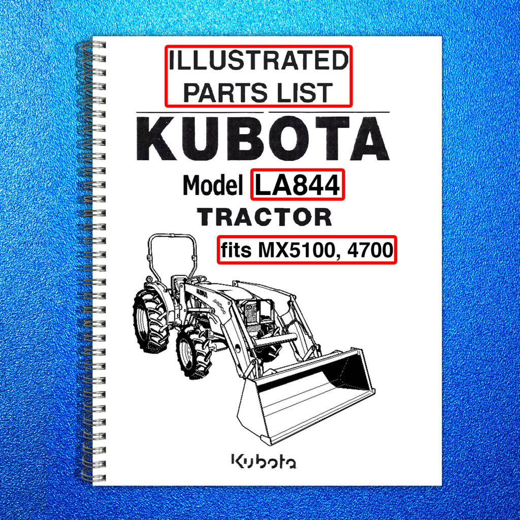 KUBOTA LA844 PARTS LIST MANUAL - Fits MX5100 4700 - WIRE BOUND, TOUGH COVERS