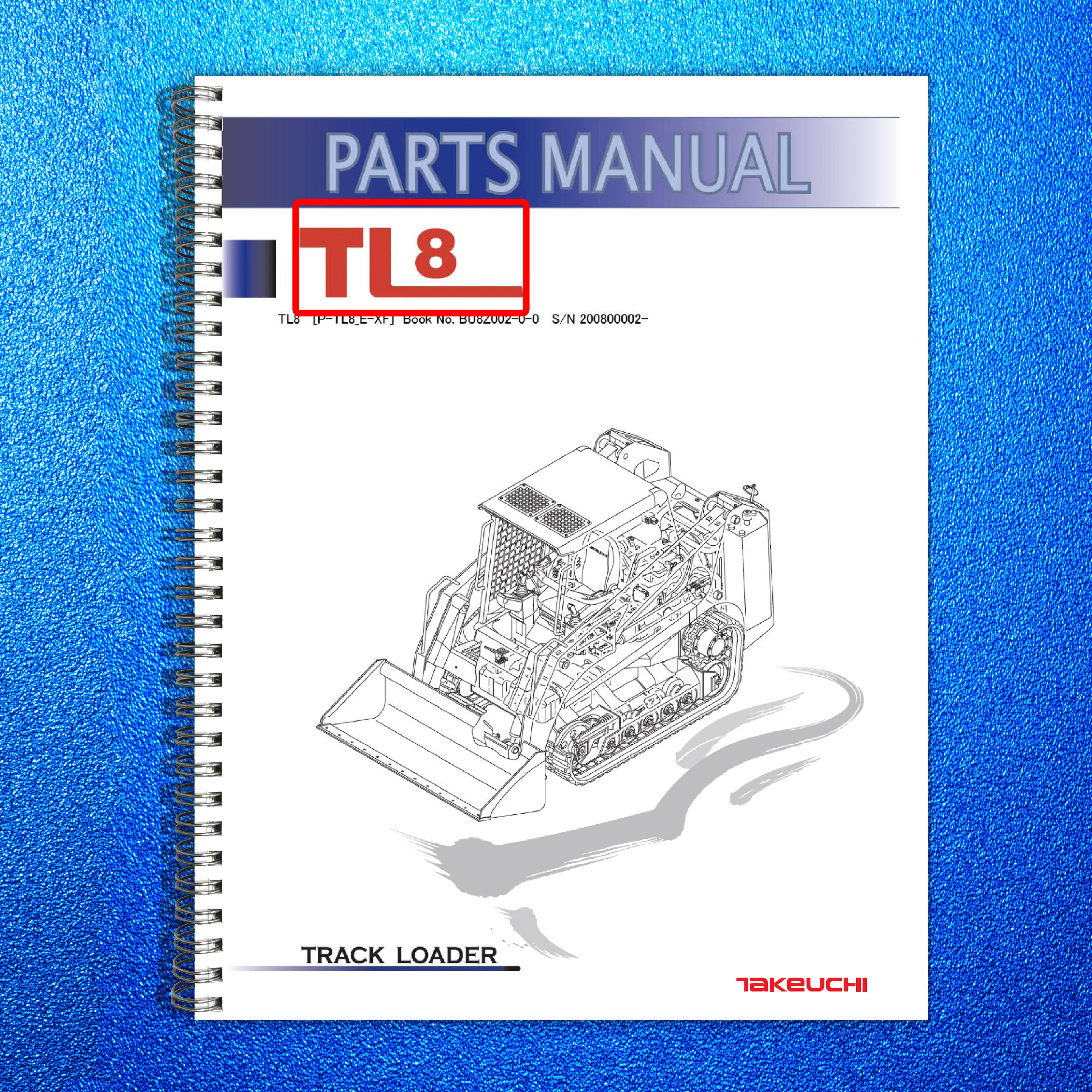 TAKEUCHI TL8 Compact Track Loader Parts Manual SN 200800002 Up - WIRE BOUND