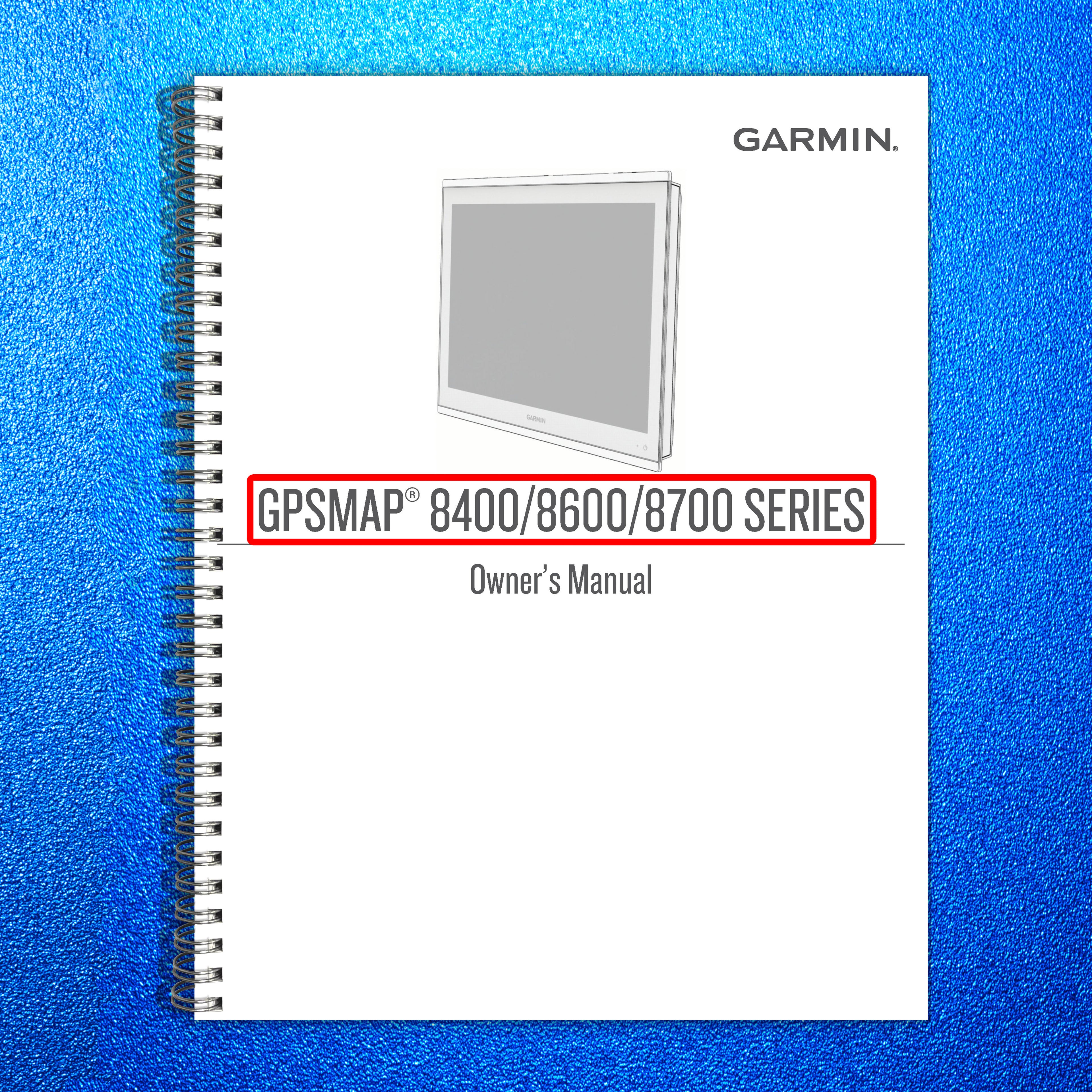 GARMIN GPSMAP 8400 8600 8700 Series Owners Manual - WIRE BOUND - TOUGH COVERS