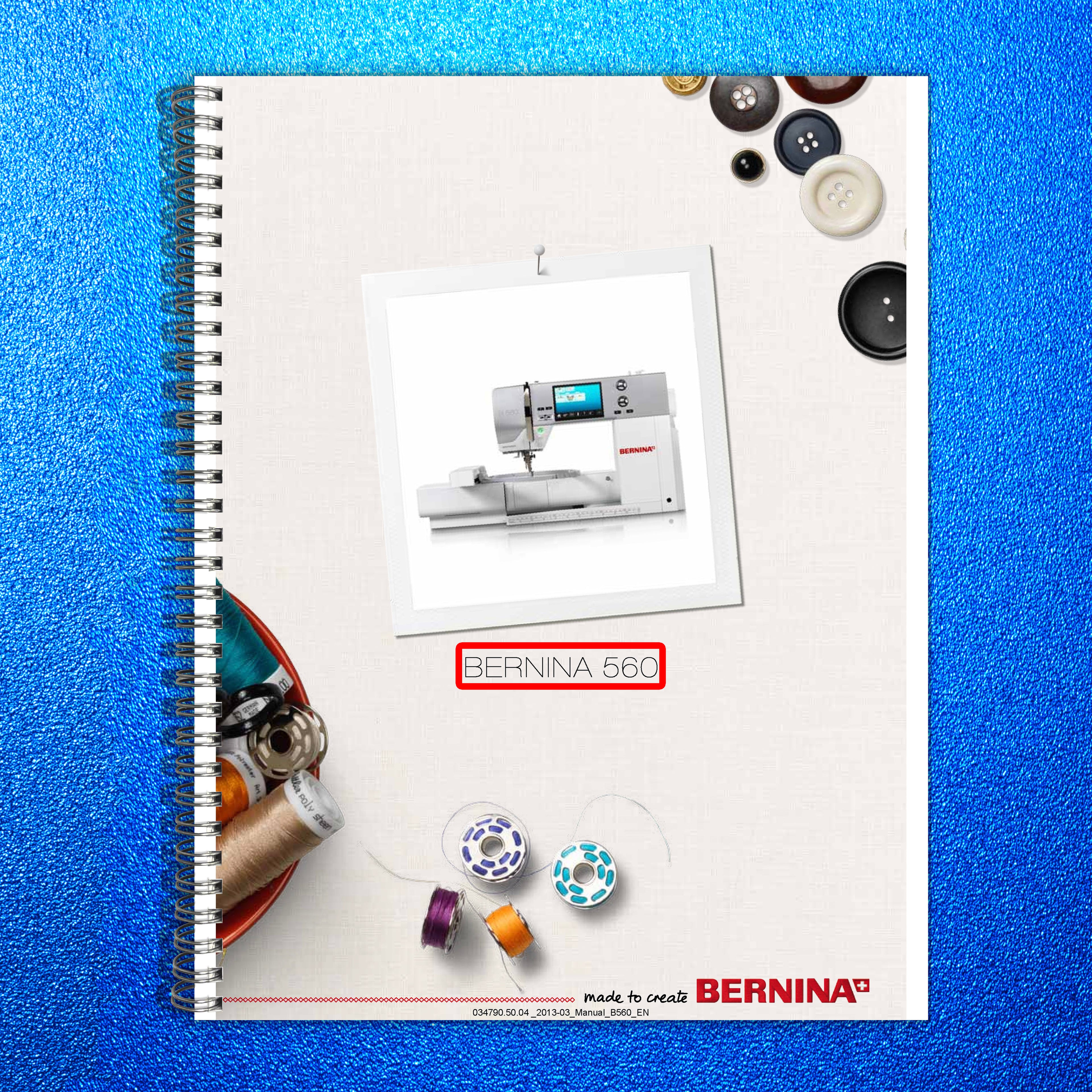 BERNINA 560 Sewing Machine Instruction Manual - STEEL WIRE BOUND - TOUGH COVERS