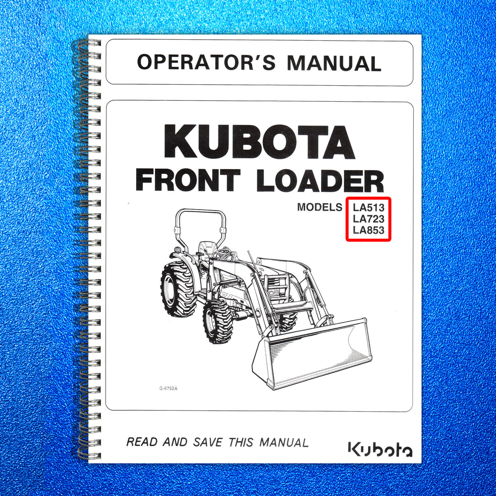 KUBTOA LA513 LA723 LA863 FRONT LOADER OPERATORS MANUAL, WIRE BOUND, TOUGH COVERS