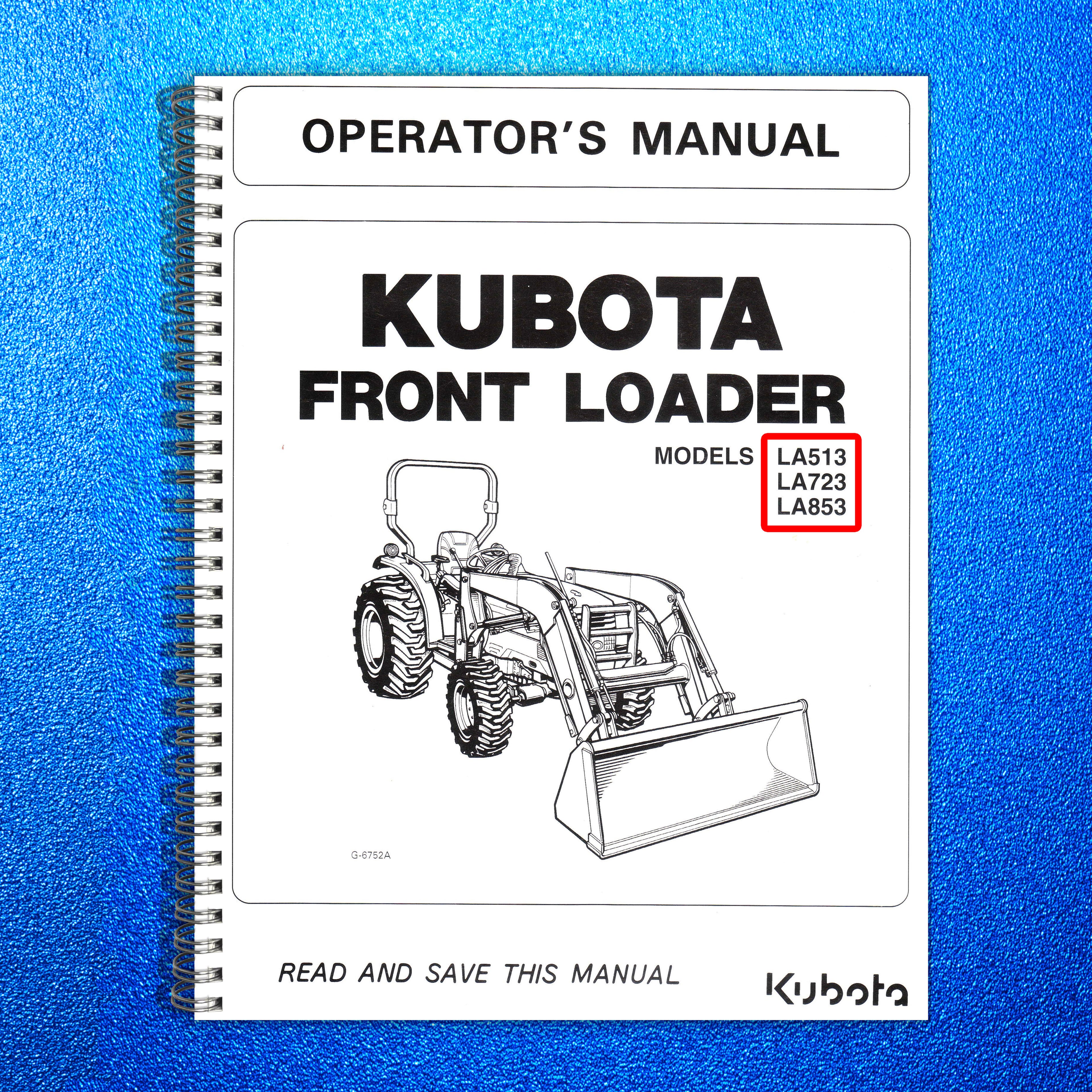 KUBTOA LA513 LA723 LA863 FRONT LOADER OPERATORS MANUAL, WIRE BOUND, TOUGH COVERS