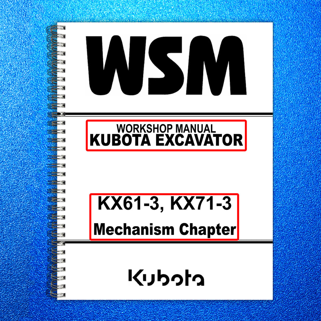 KUBOTA KX61-3 KX71-3 EXCAVATOR WORKSHOP MANUAL MECHANISM CHAPTER - WIRE BOUND