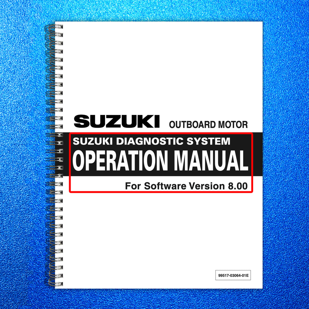 SUZUKI OUTBOARD MOTOR DIAGNOSTIC SYSTEM SOFTWARE v 8.00 User Manual - WIRE BOUND