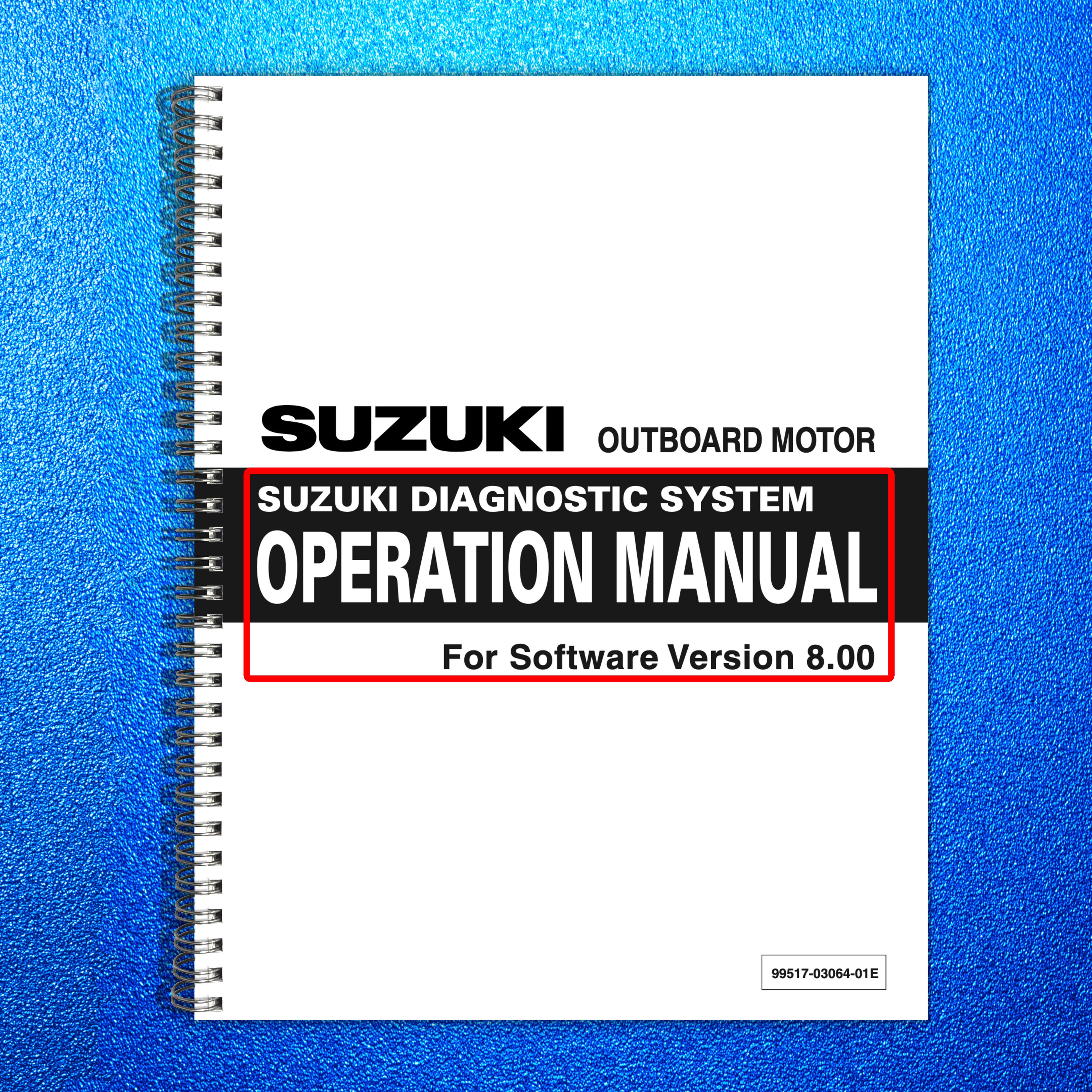 SUZUKI OUTBOARD MOTOR DIAGNOSTIC SYSTEM SOFTWARE v 8.00 User Manual - WIRE BOUND