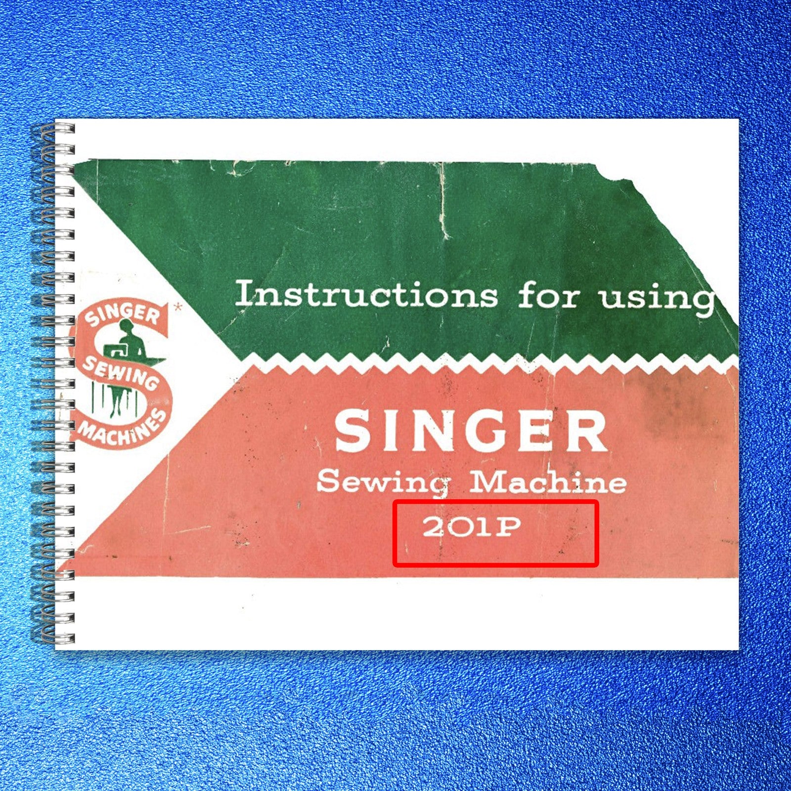 SINGER 201P Sewing Machine Instructions Manual 1953 - WIRE BOUND - TOUGH COVERS