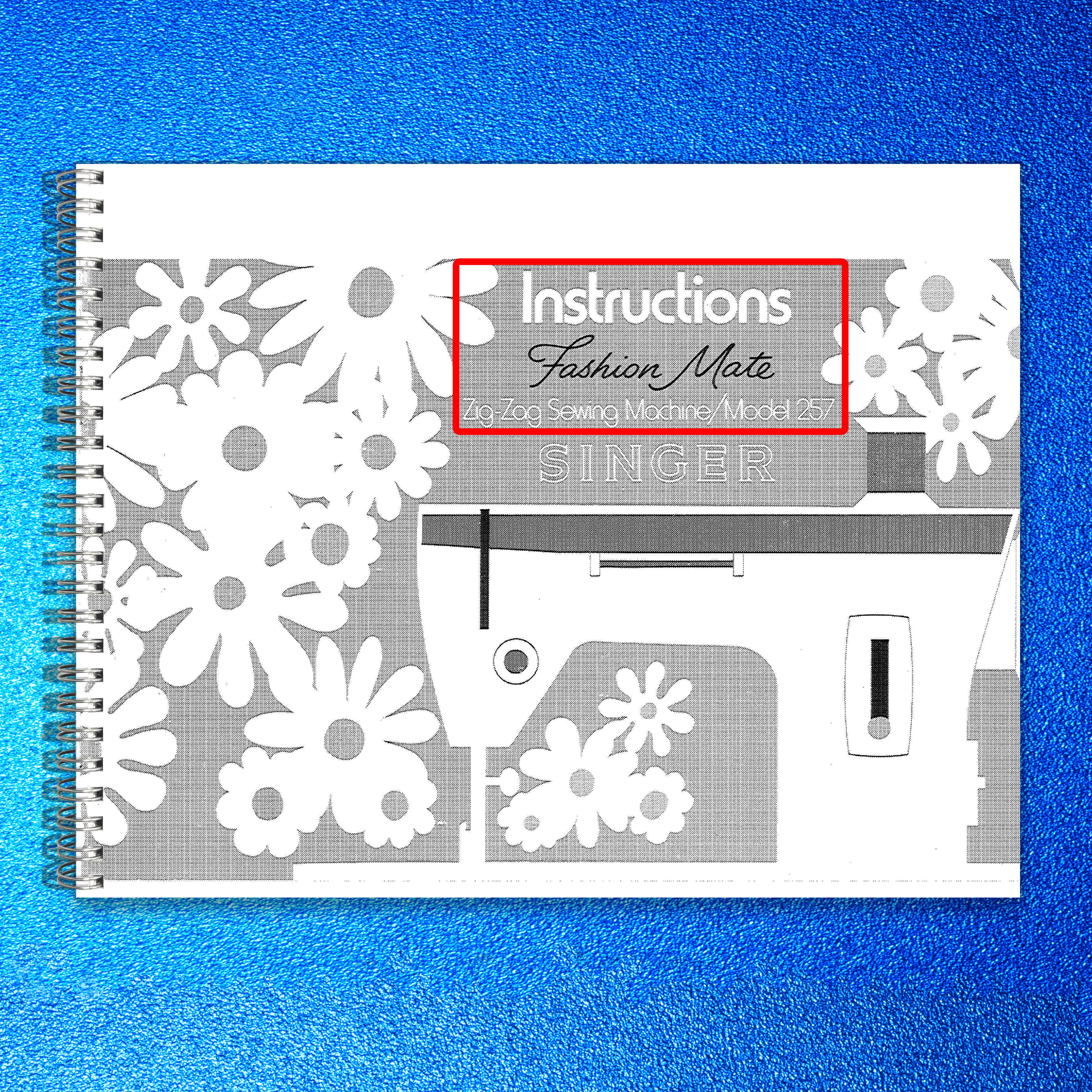 SINGER 257 Fashion Mate Sewing Machine Instruction Manual - WIRE BOUND - COVERS