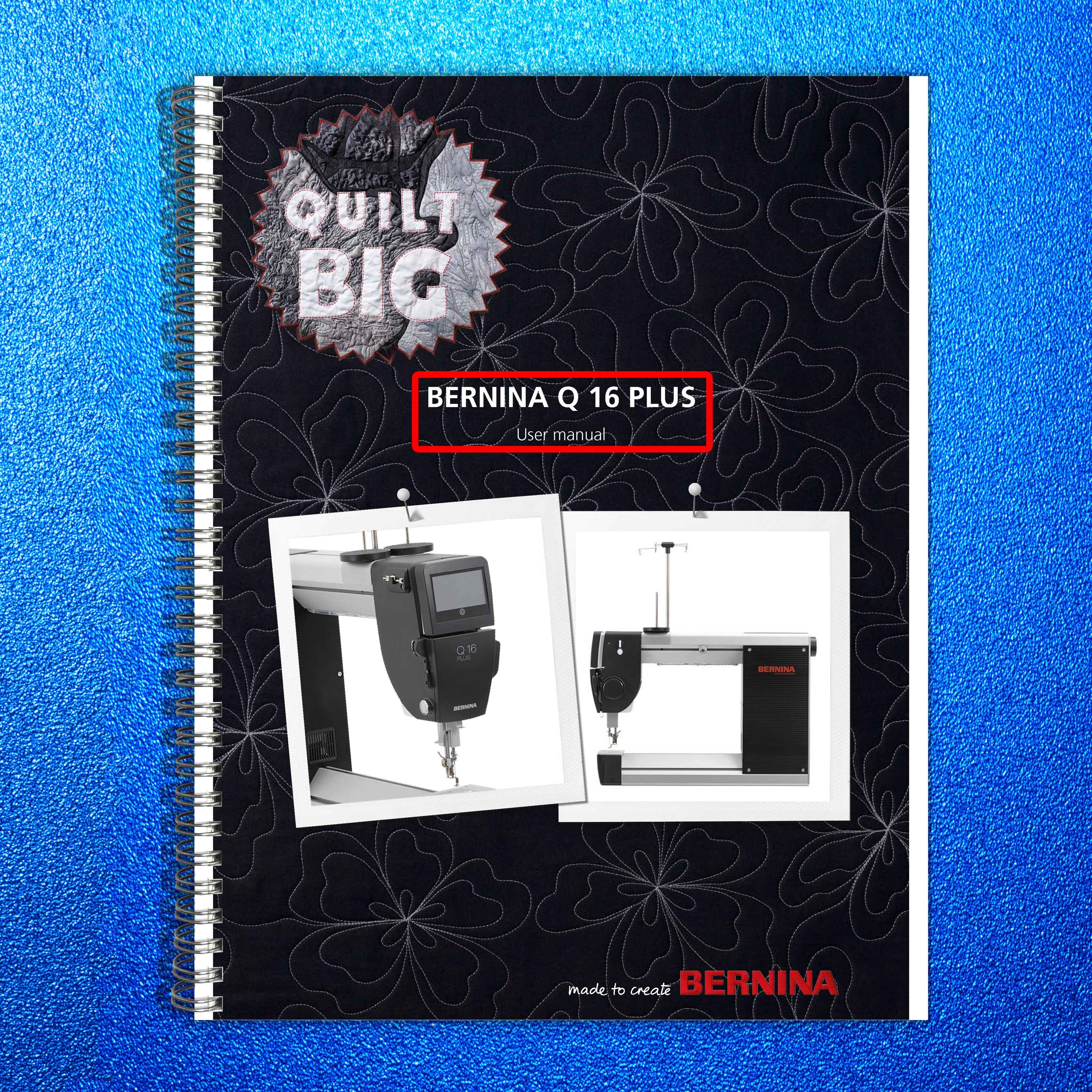 BERNINA Q16 Plus Q 16 Quilting Machine Instruction Manual - WIRE BOUND - COVERS