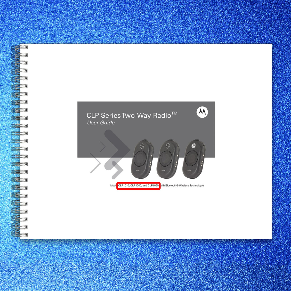 MOTOROLA CLP1010 CLP1040 CLP1060 Two-Way Radio User Guide Manual - WIRE BOUND