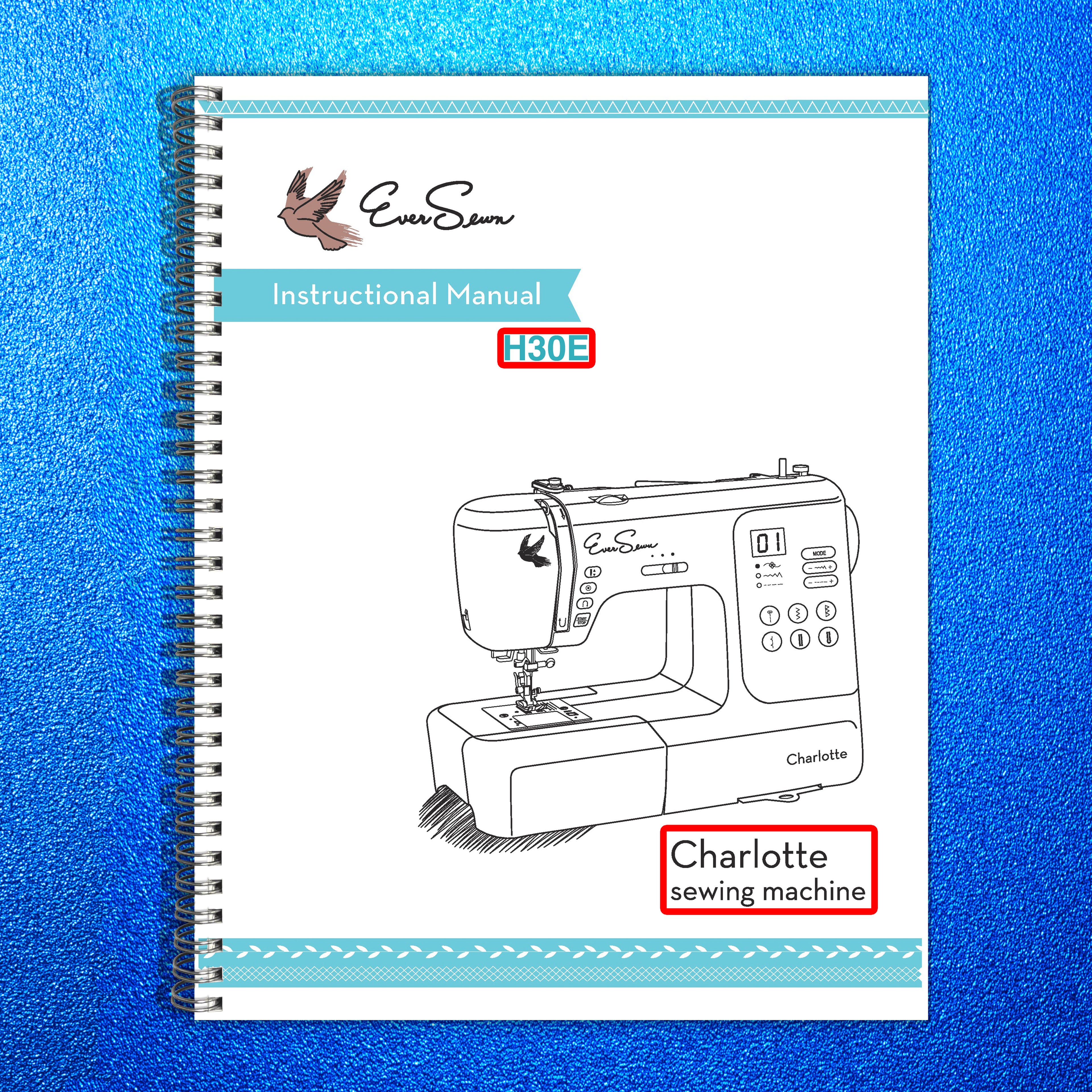 EVER SEWN Charlotte H30E Sewing Machine Instruction Manual - WIRE BOUND - COVERS