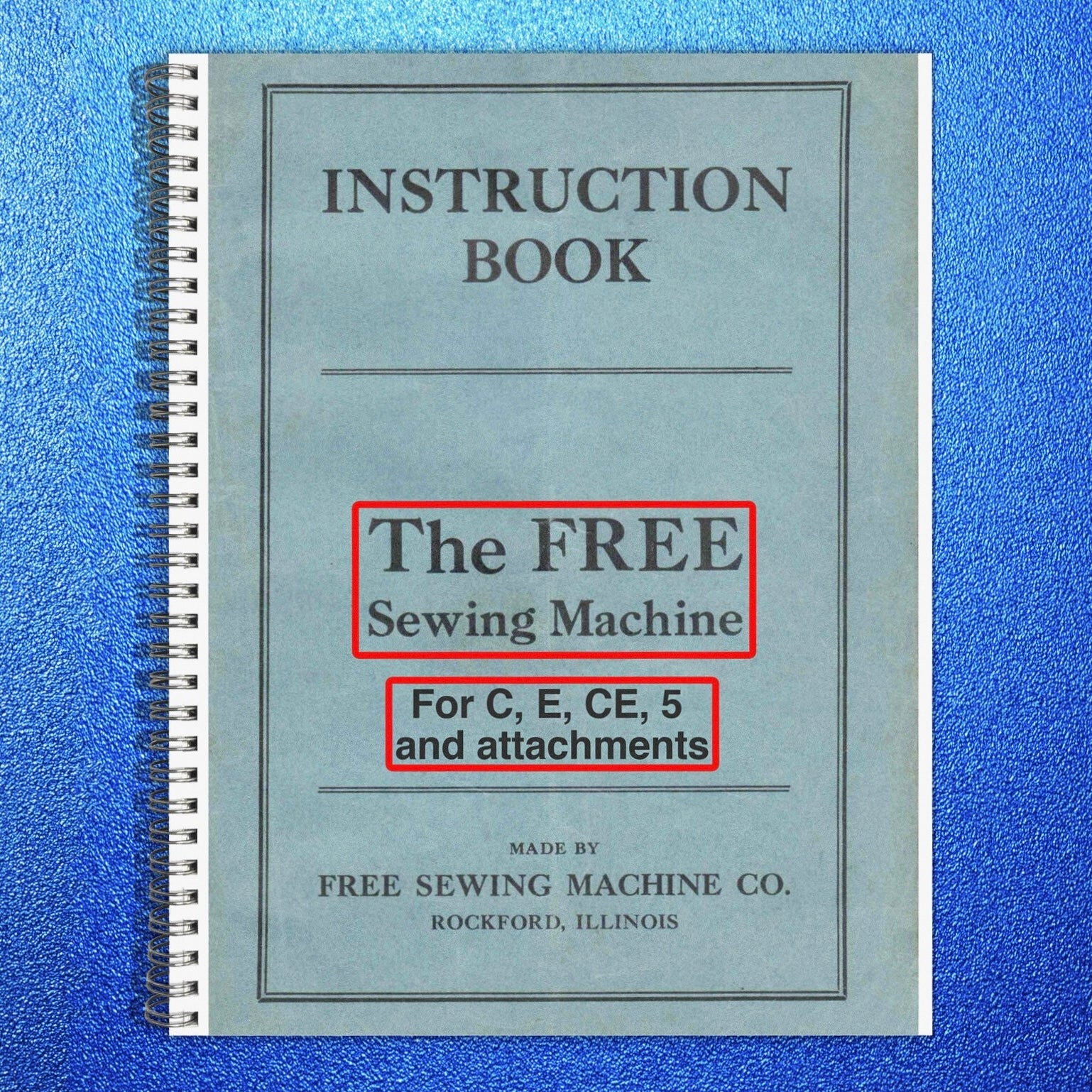 The FREE Sewing Maching Manual for C E CE 5 & Attachments - WIRE BOUND - COVERS