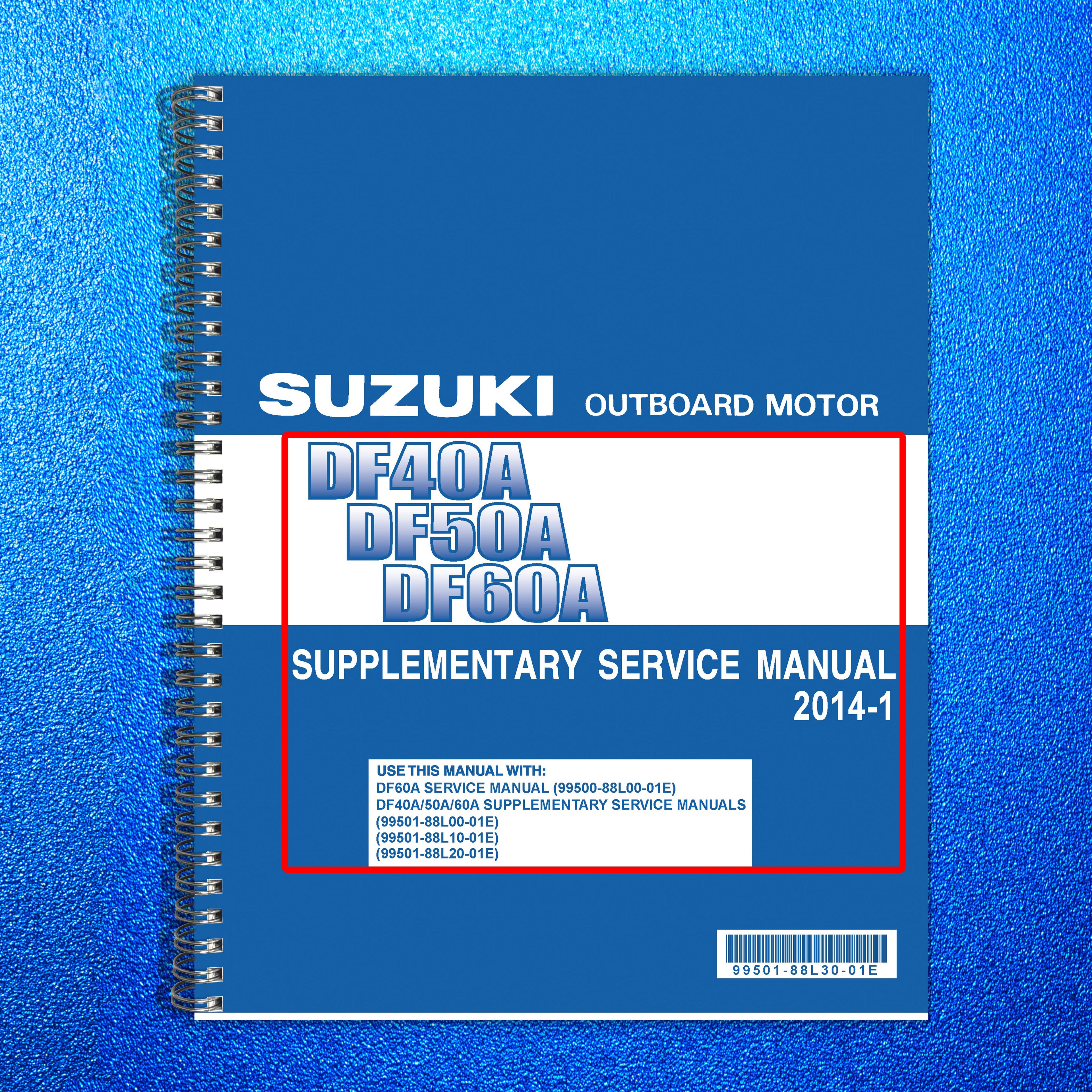 SUZUKI DF40A DF50A DF60A Supplementary Service Manual 2014 - WIRE BOUND - COVERS