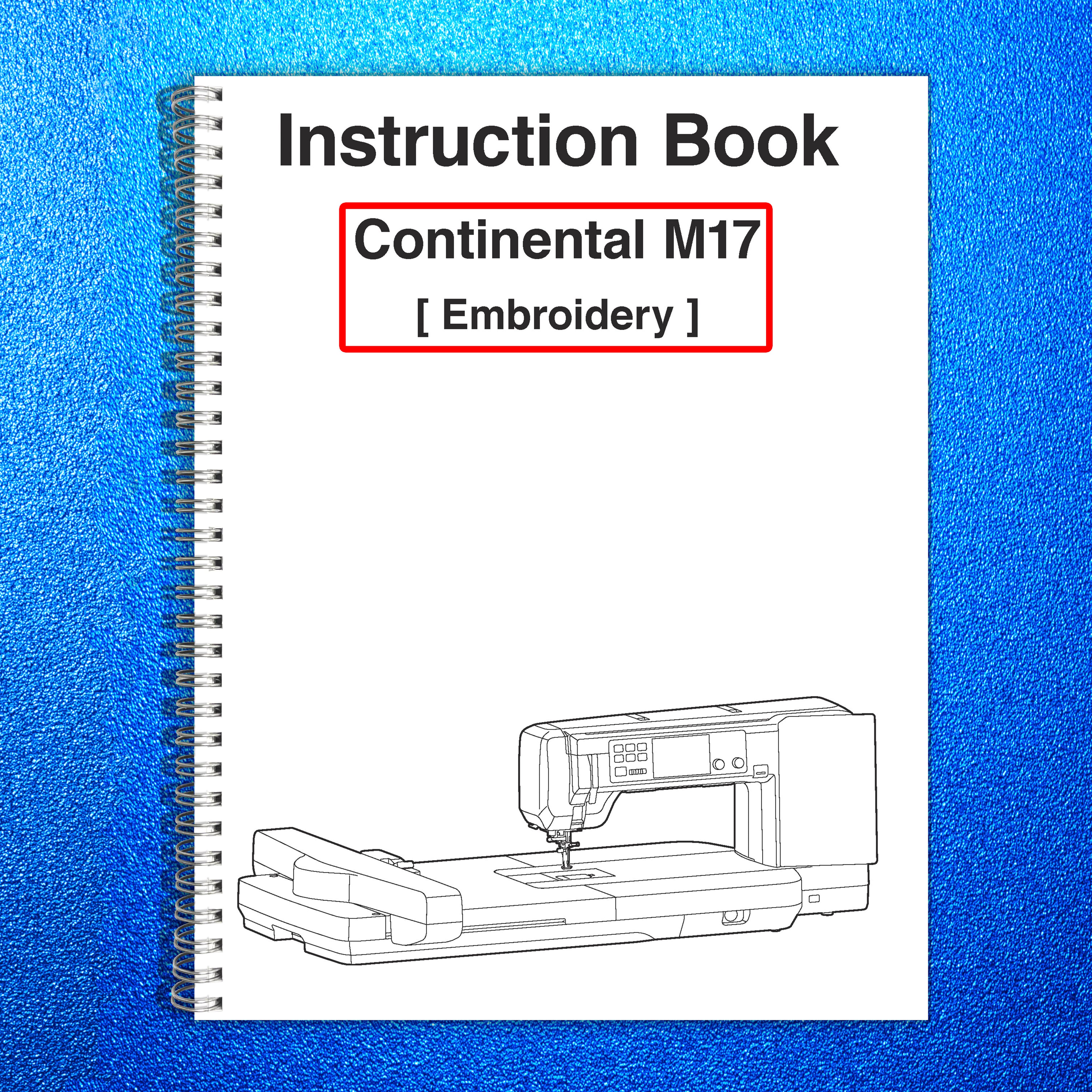 Janome Continental M17 Manual: Embroidery. Machine Instruction Guide 150 Pg Book