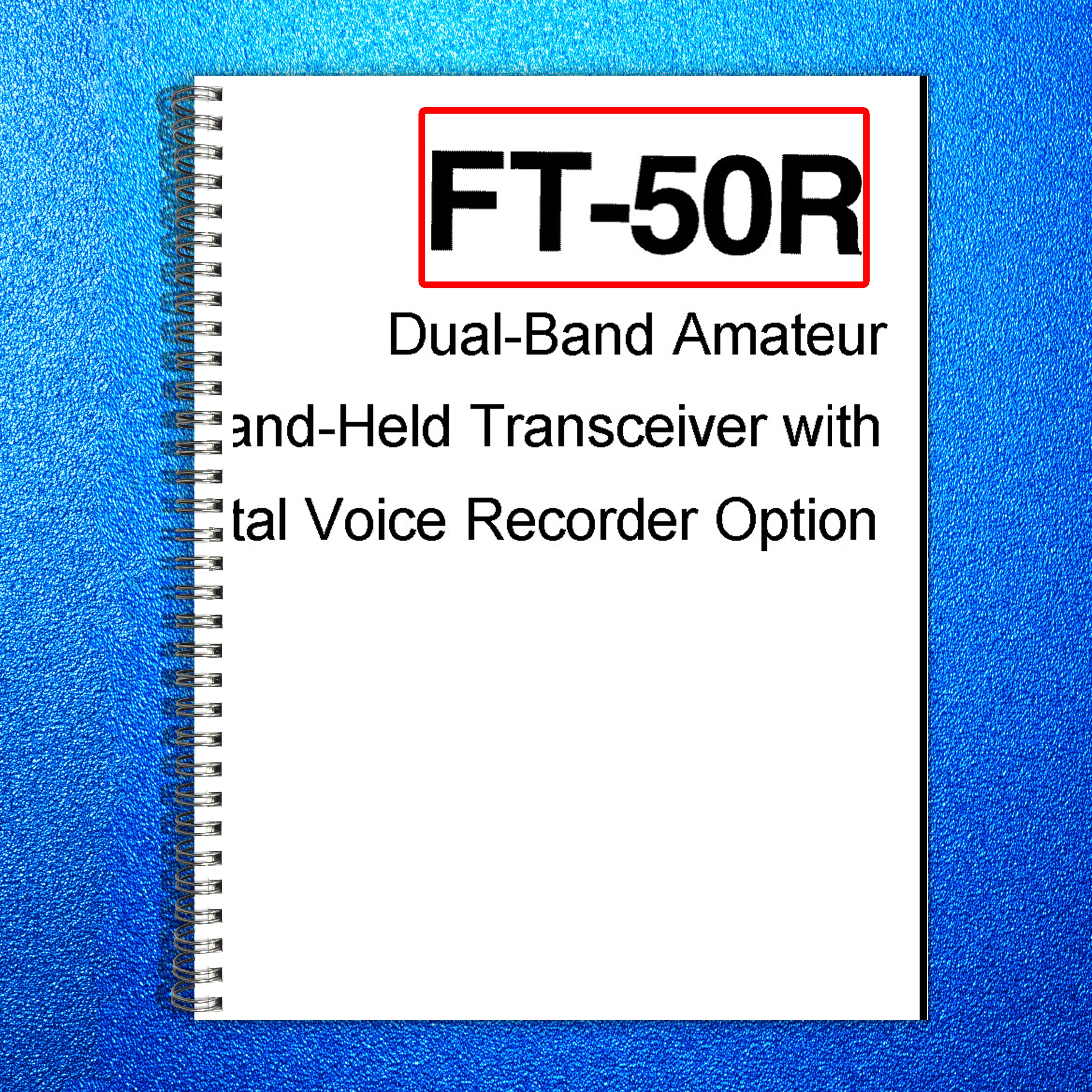 YAESU FT-50R HT Dual-Band Handheld Operating Manual - WIRE BOUND - TOUGH COVERS