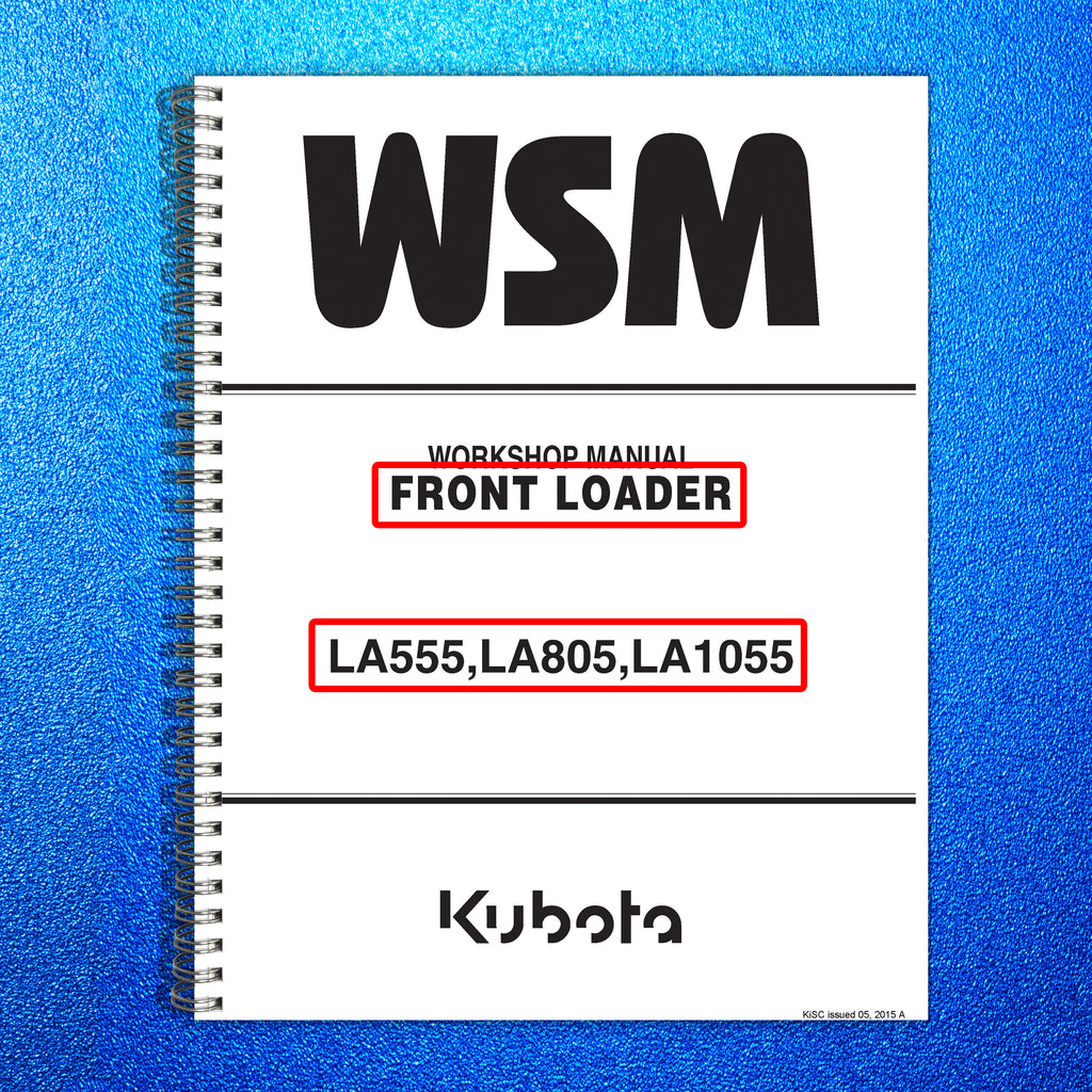 KUBOTA LA555 LA805 LA1055 FRONT LOADER WORKSHOP MANUAL, WIRE BOUND  TOUGH COVERS