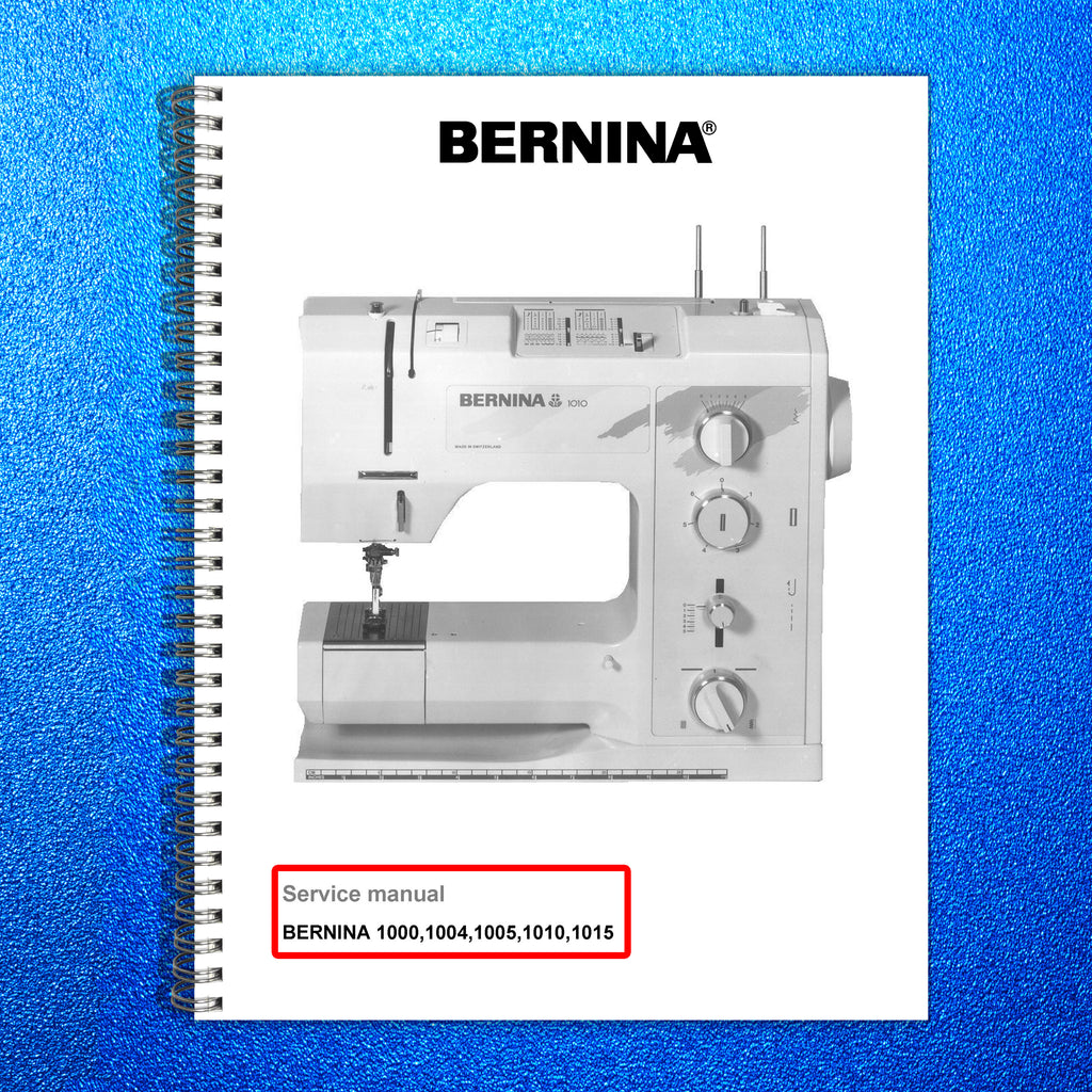BERNINA 1000 1004 1005 1010 1015 SERVICE MANUAL (NOT User Manual) BOUND, COVERS
