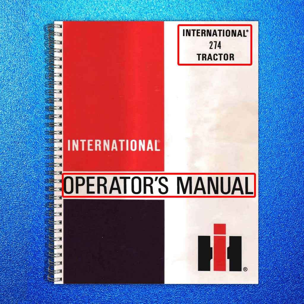 INTERNATIONAL 274 TRACTOR OPERATORS MANUAL - WIRE BOUND - PROTECTIVE COVERS