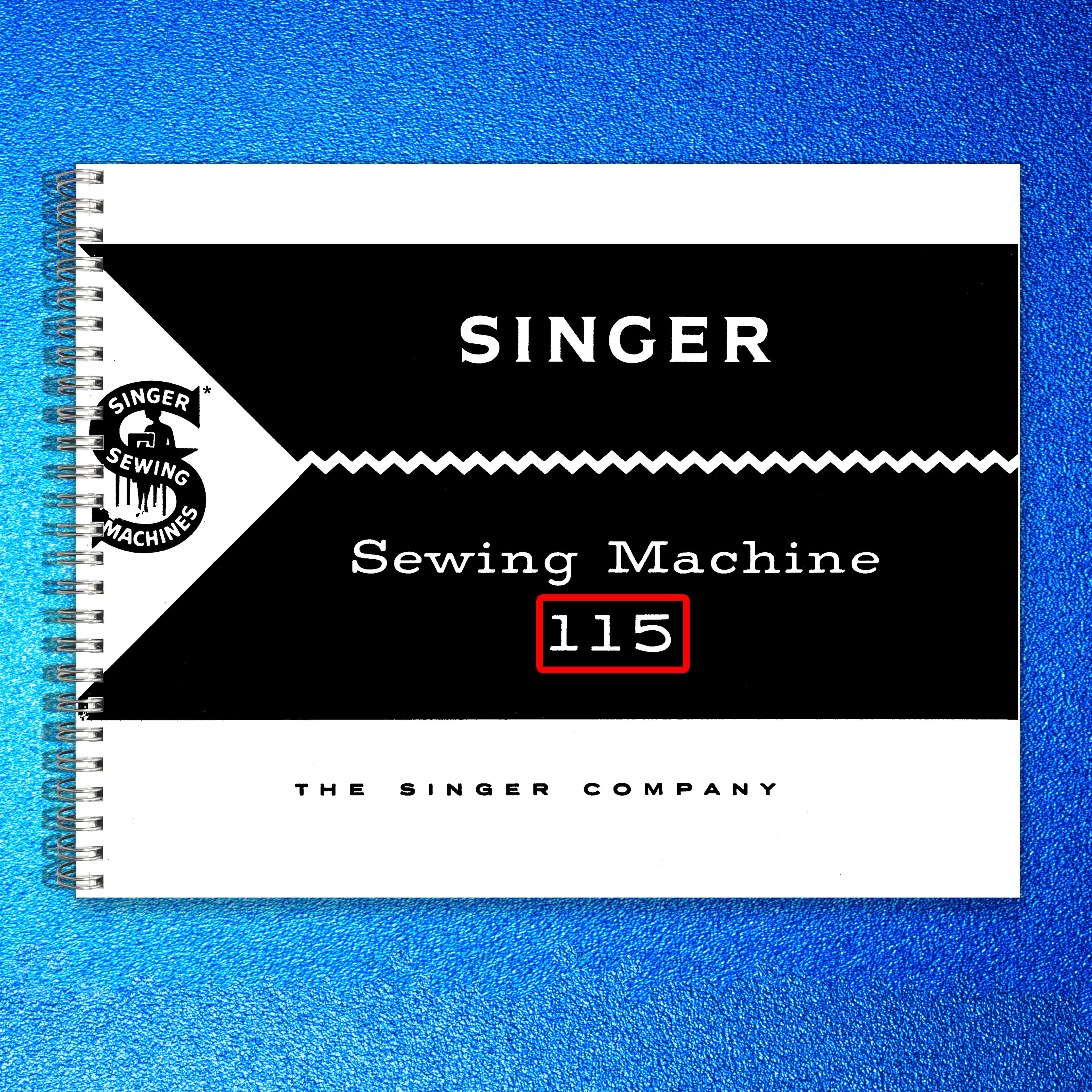 SINGER 115 Sewing Machine Instruction Manual - STEEL WIRE BOUND - TOUGH COVERS