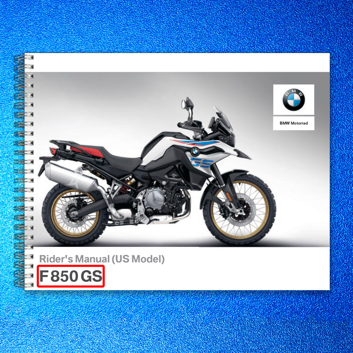 BMW F 850 GS Motorcycle Riders Manual 2018 - STEEL WIRE BOUND - TOUGH COVERS