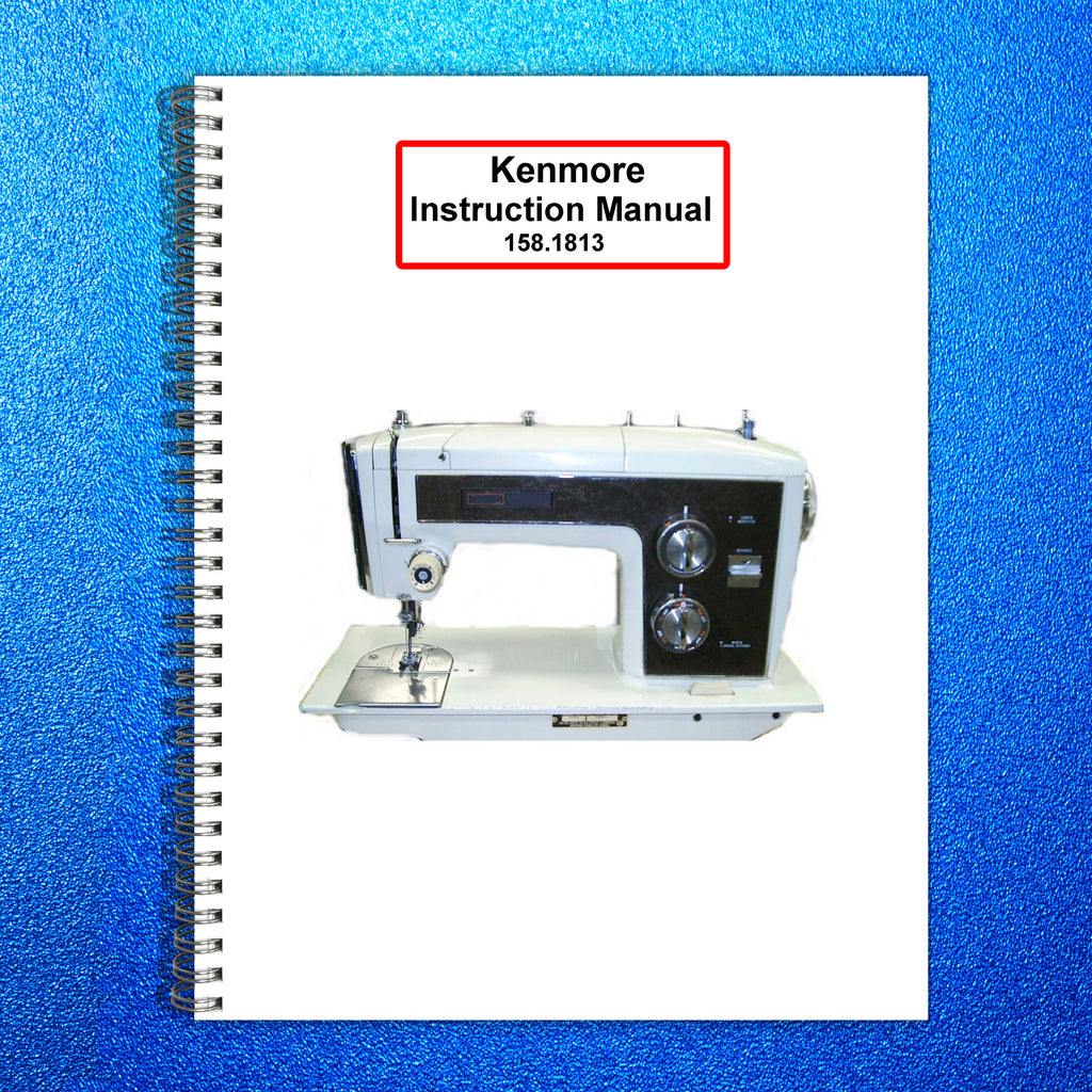 KENMORE 1581813 Sewing Machine Instruction Manual - BOUND - COVERS - FOLDOUTS