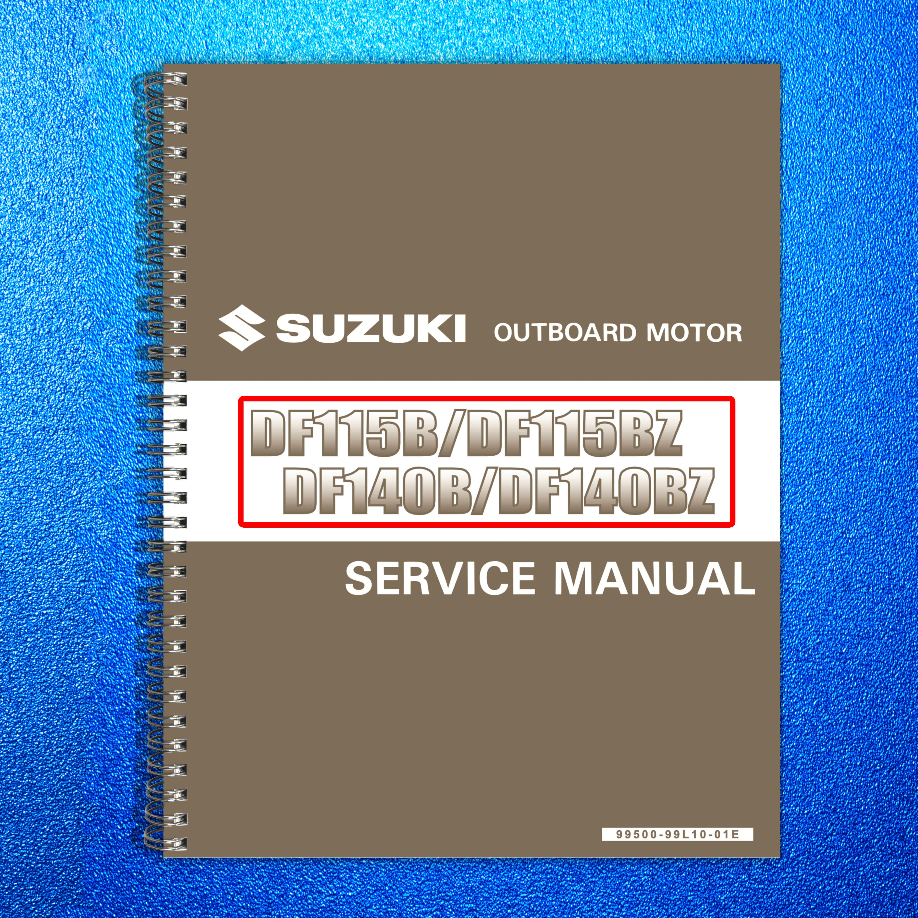 SUZUKI DF115B DF115BZ DF140B DF140BZ SERVICE MANUAL - WIRE BOUND - TOUGH COVERS