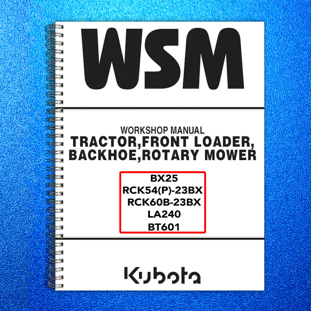KUBOTA BX25 RCK54(P)-23BX RCK60B-23BX LA240 BT601 WORKSHOP MANUAL - TOUGH COVERS