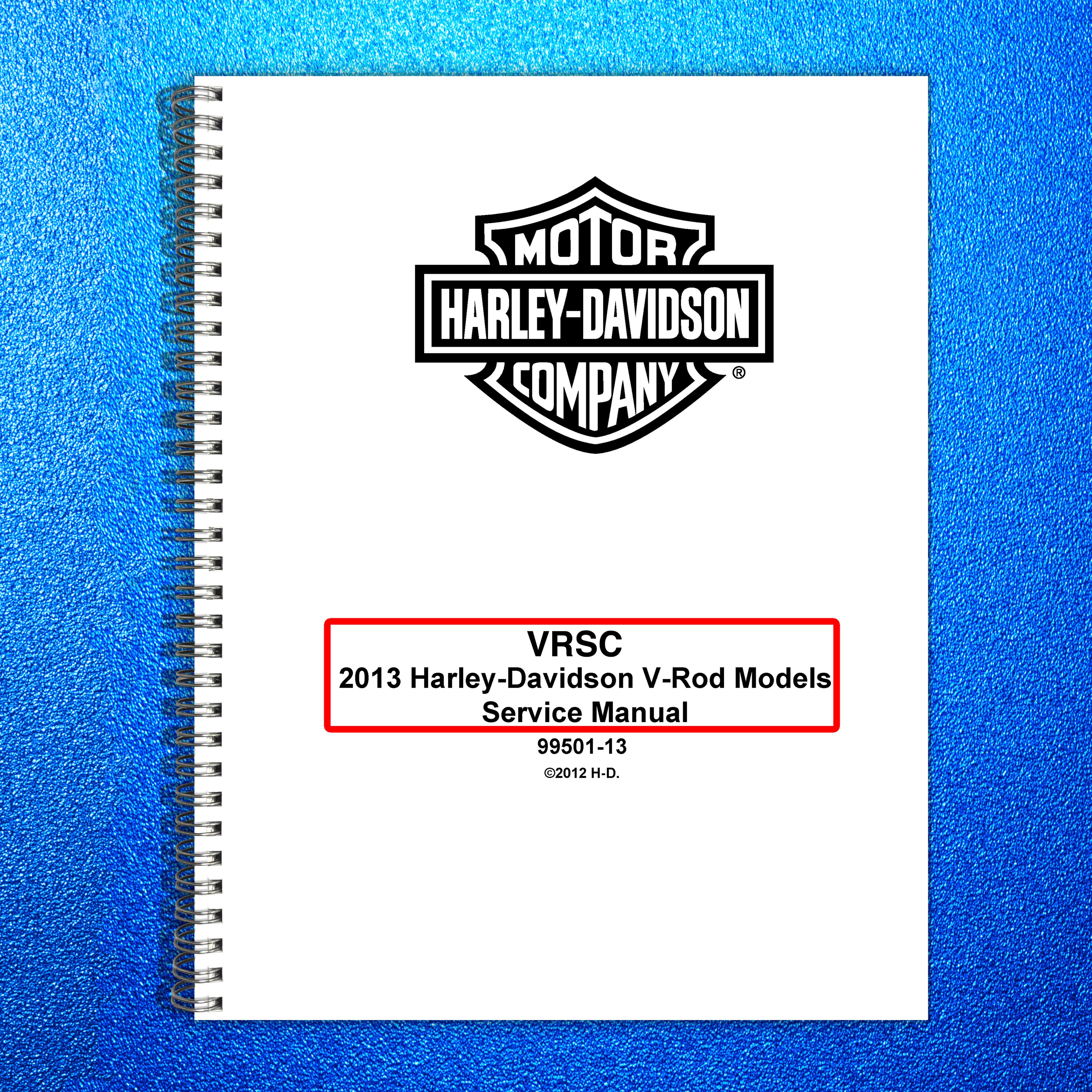 HARLEY-DAVIDSON VRSC V-Rod Models Service Manual 2013 - WIRE BOUND - COVERS