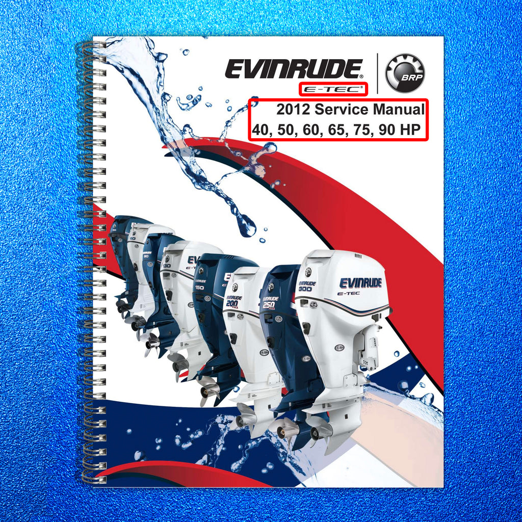 EVINRUDE E-TEC 2012 40 50 60 65 75 90 HP SERVICE MANUAL, BOUND, COVERS, FOLDOUTS