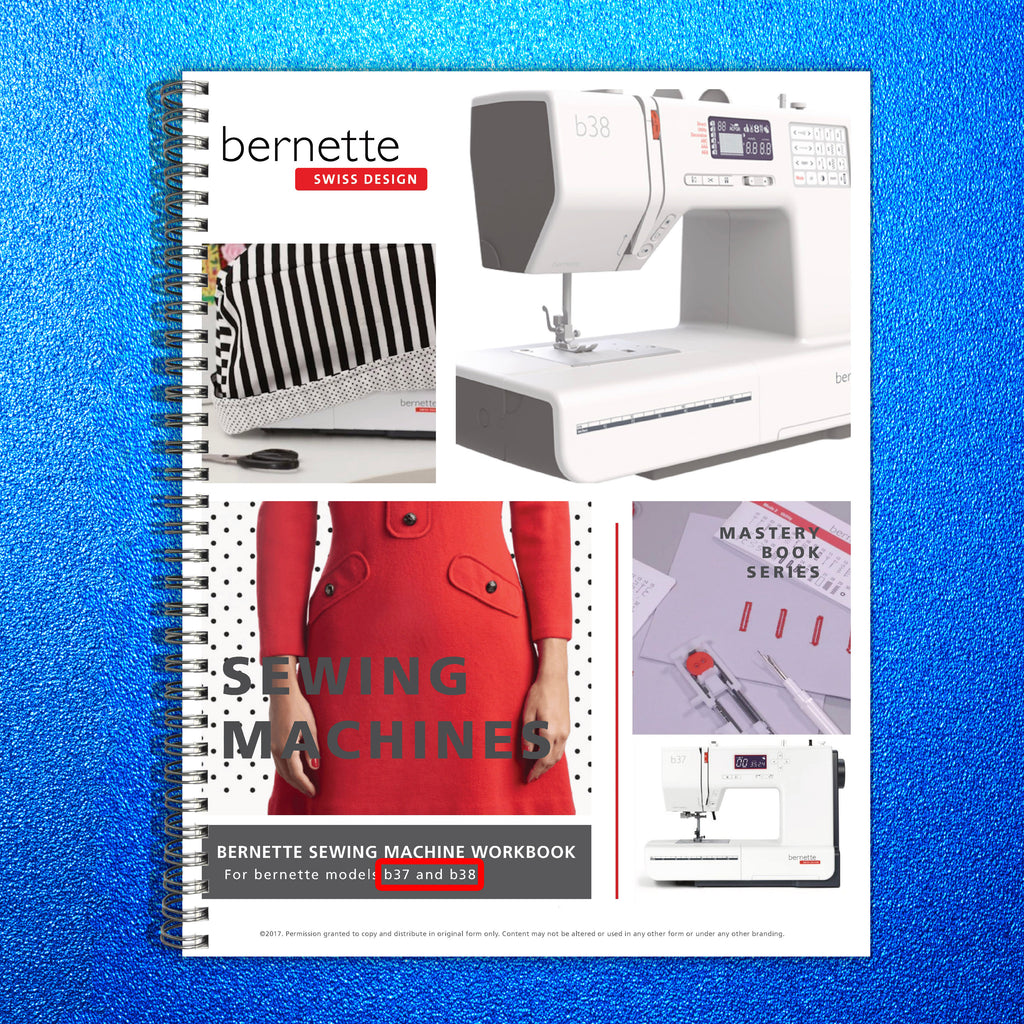 BERNINA Bernette B37 B38 Sewing Machine Mastery Workbook - WIRE BOUND