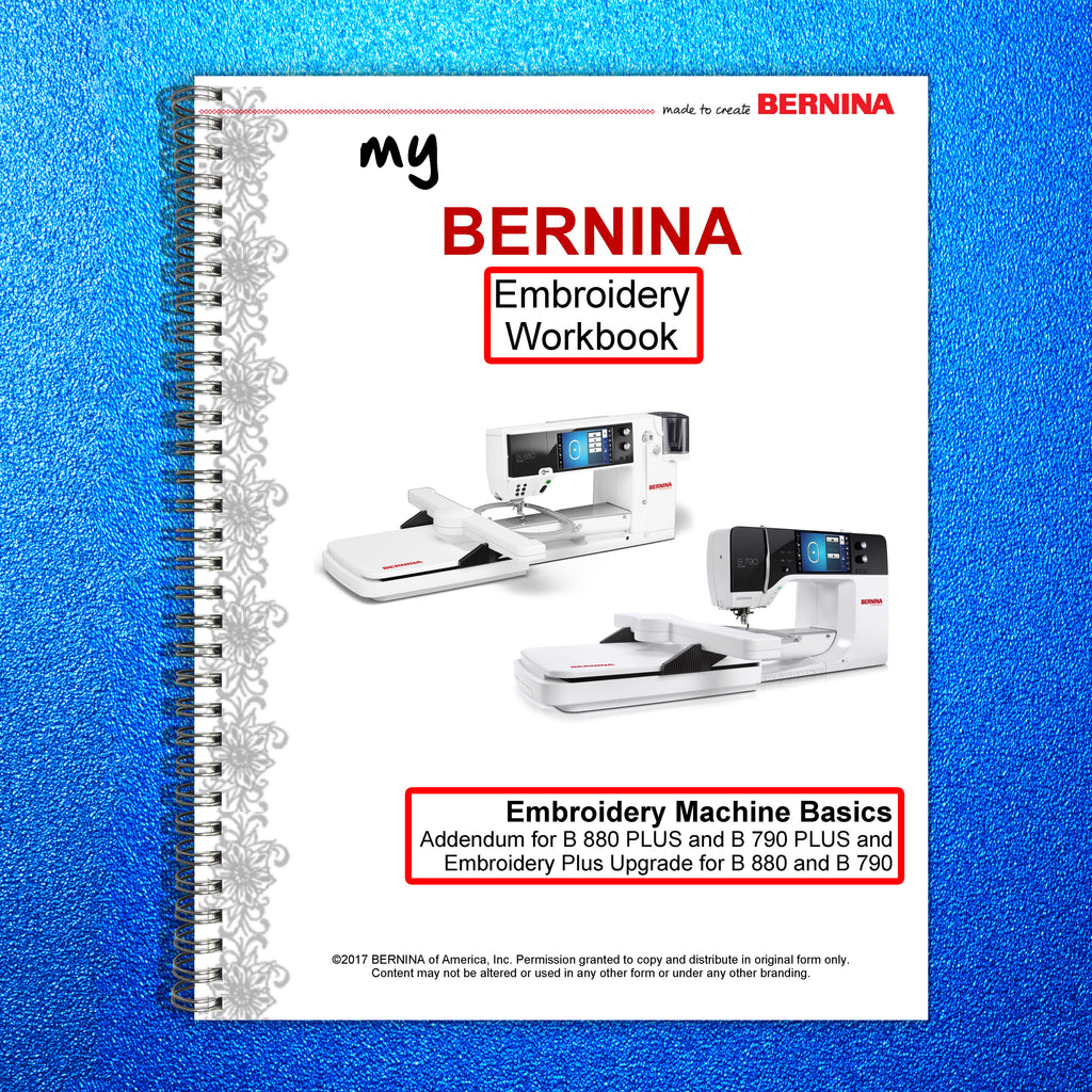 BERNINA Embroidery Workbook Addendum for B880 B790 PLUS - WIRE BOUND - COVERS