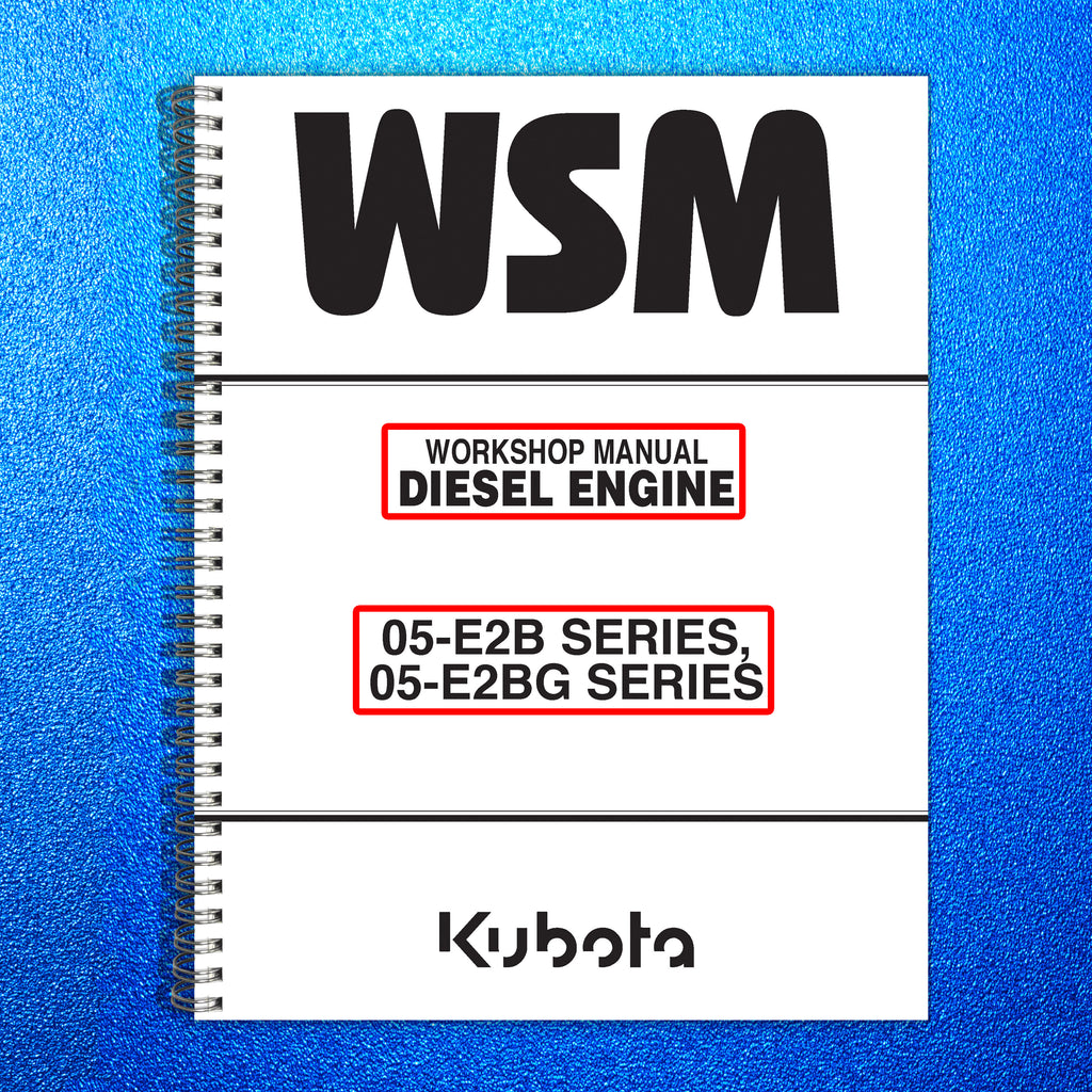 KUBOTA DIESEL ENGINE 05-E2B 05-E2BG SERIES WORKSHOP MANUAL - STEEL WIRE BOUND